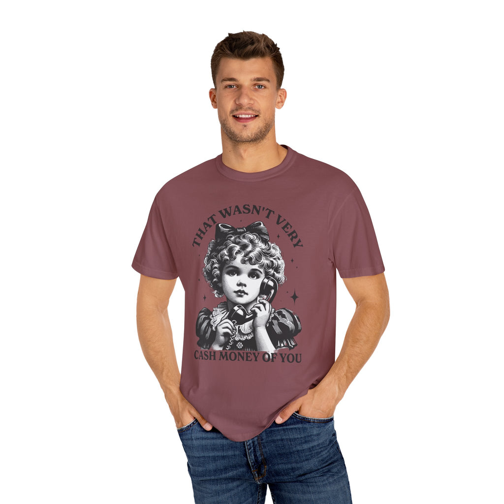 That Wasn’t Very Cash Money Unisex T-Shirt