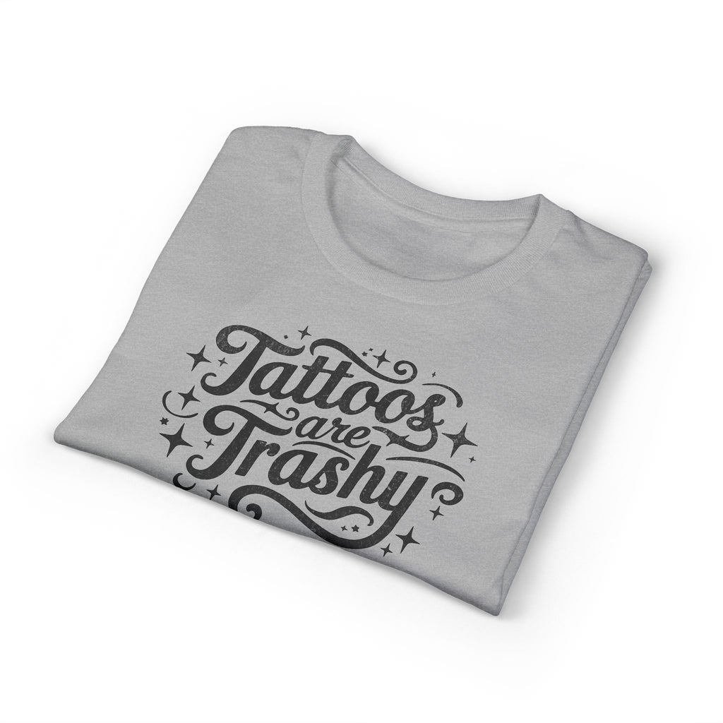 Tattoos Are Trashy Gildan unisex T-Shirt