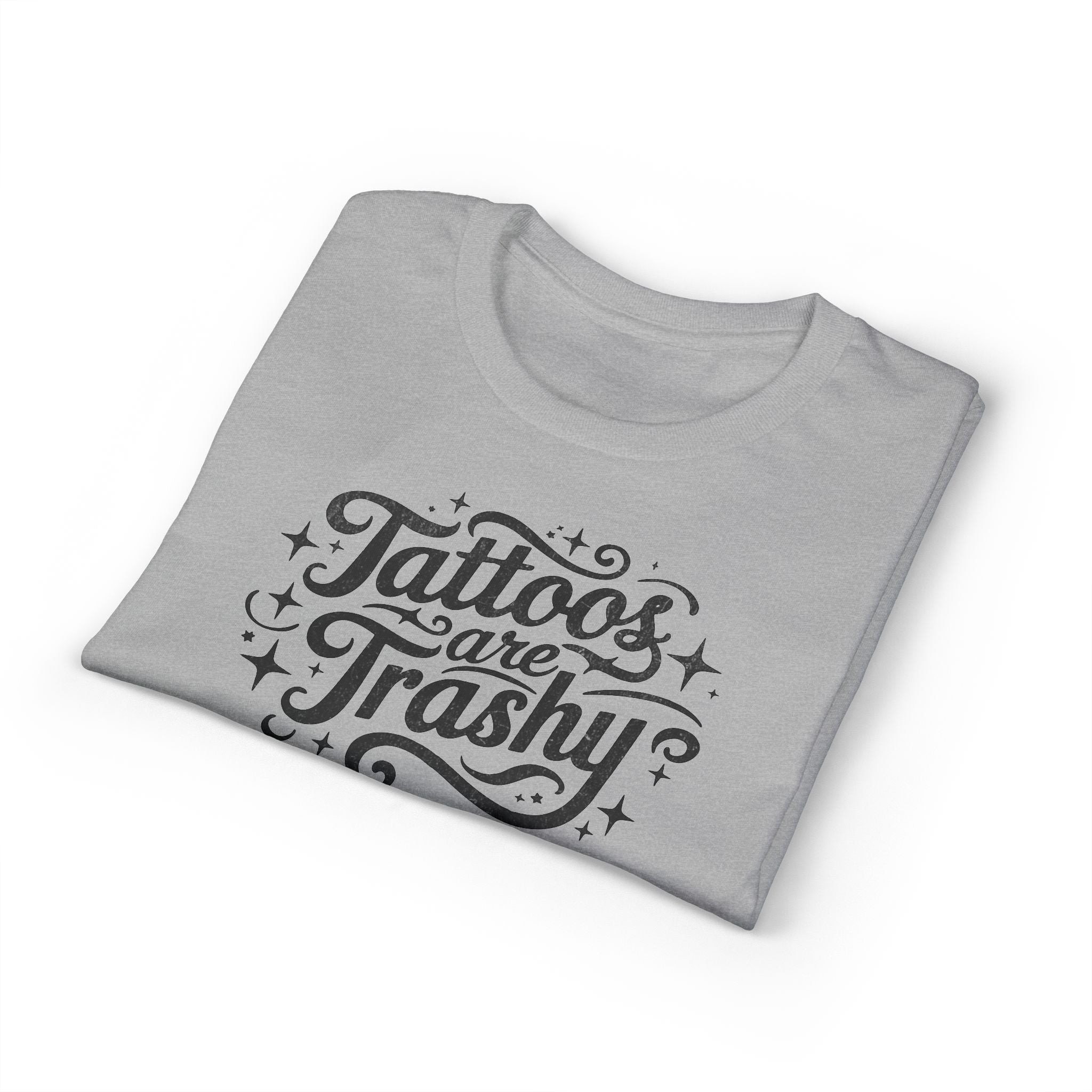Tattoos Are Trashy Gildan unisex T-Shirt