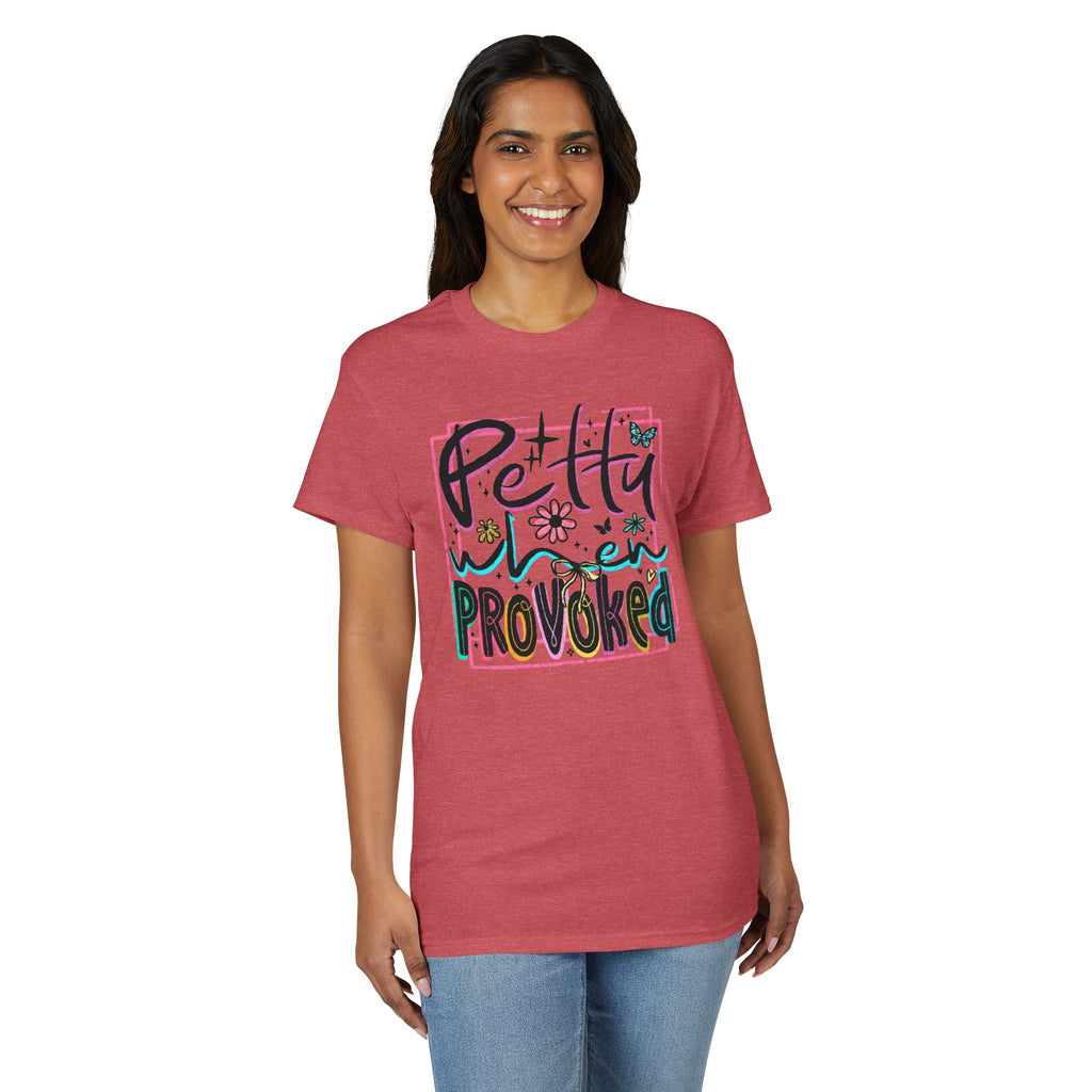 Petty When Provoked Gildan unisex T-Shirt