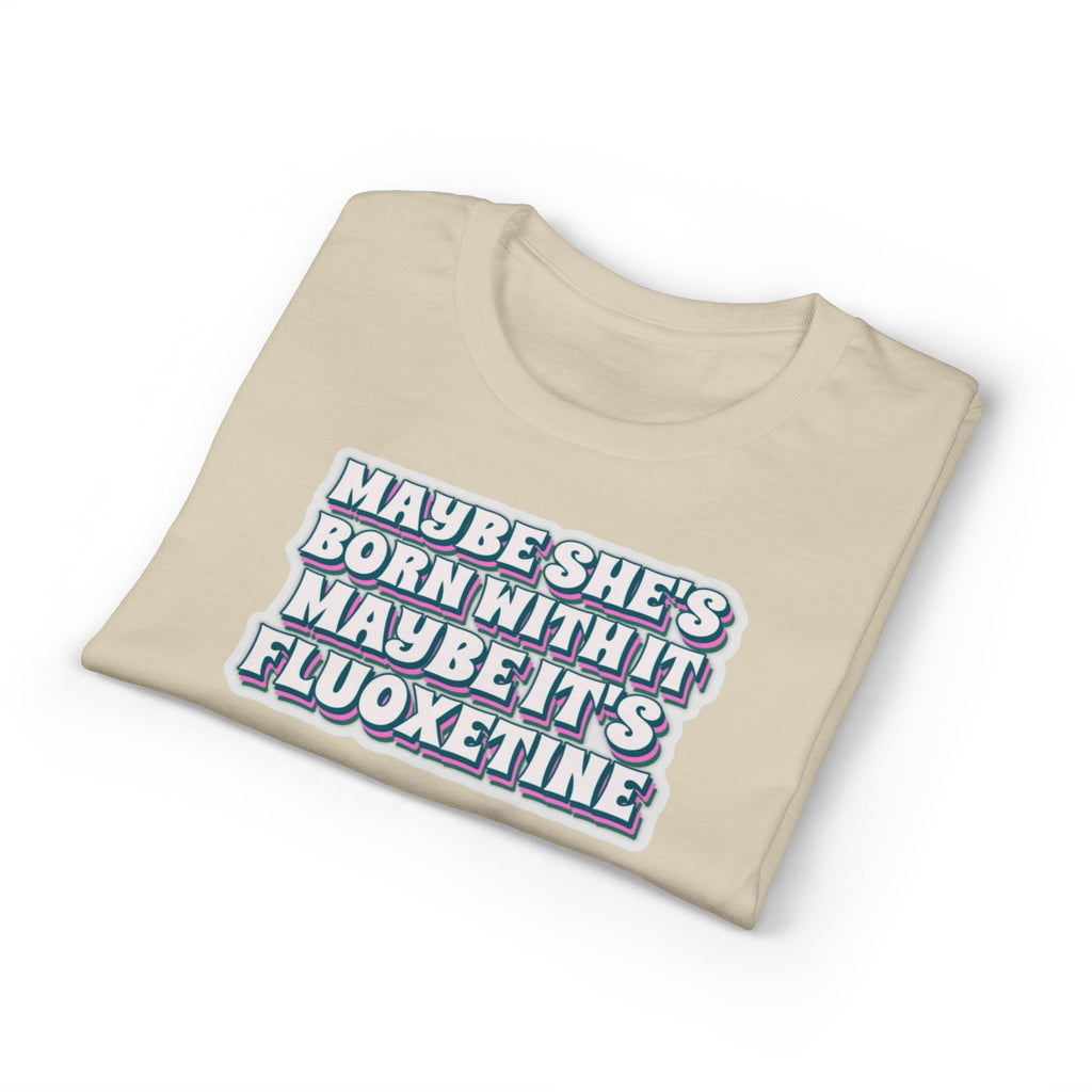 Maybe it’s Fluoxetine Gildan unisex T-Shirt