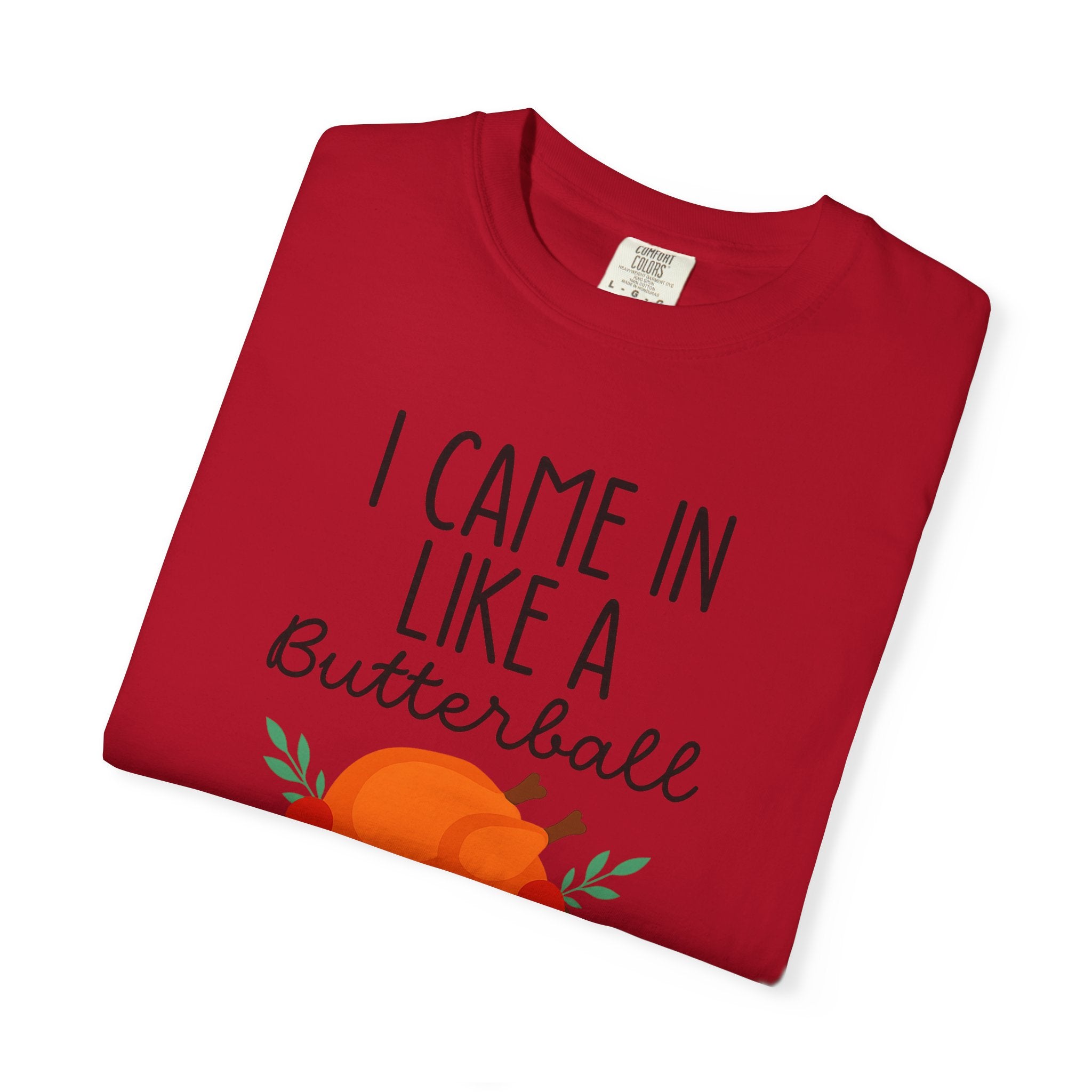 I came in like a Butterball Unisex T-Shirt