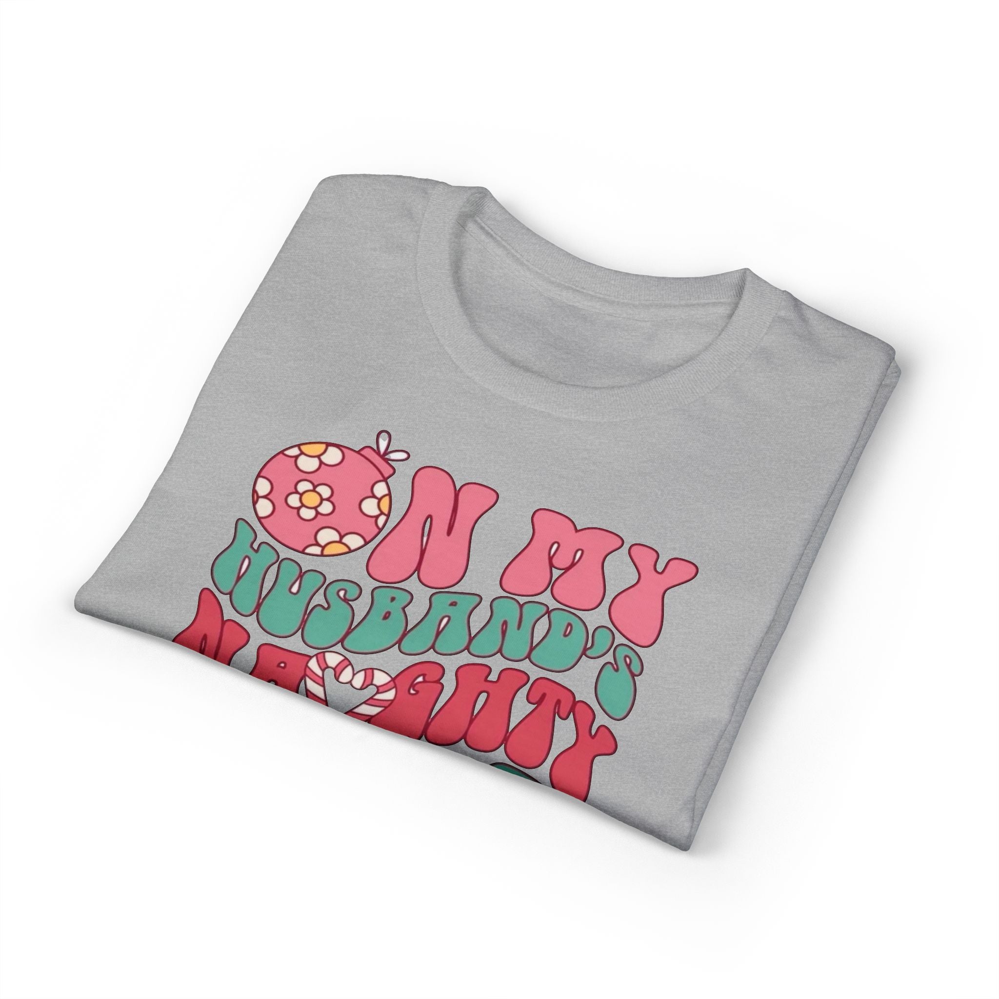 On my Husband’s Naughty List Gildan unisex T-Shirt