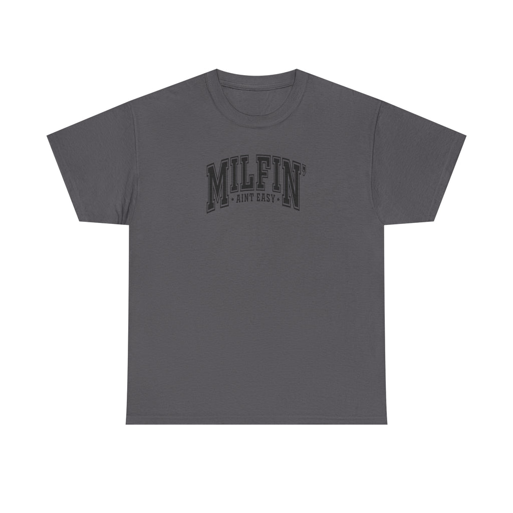 Milfin’ Ain’t Easy Gildan unisex T-Shirt