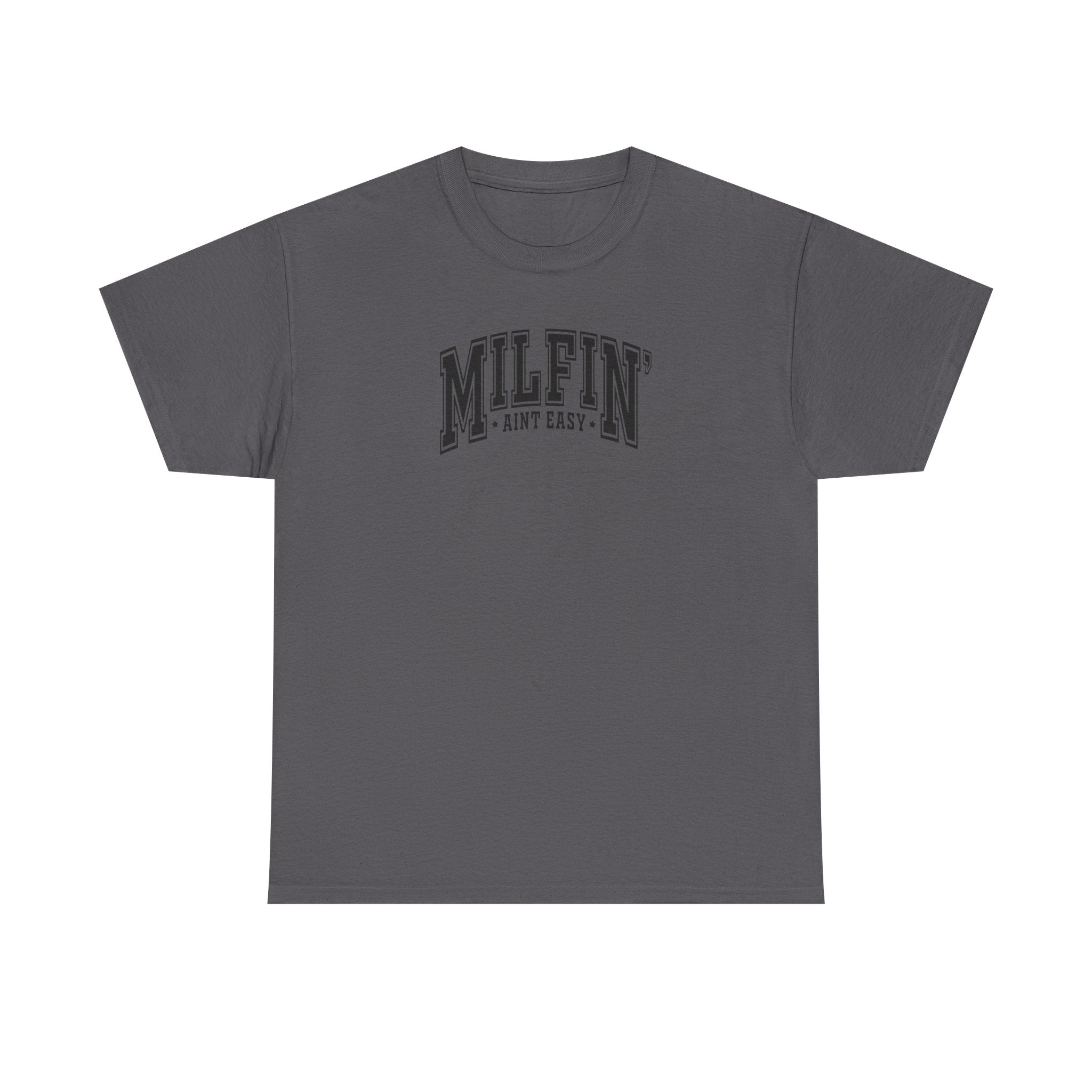 Milfin’ Ain’t Easy Gildan unisex T-Shirt