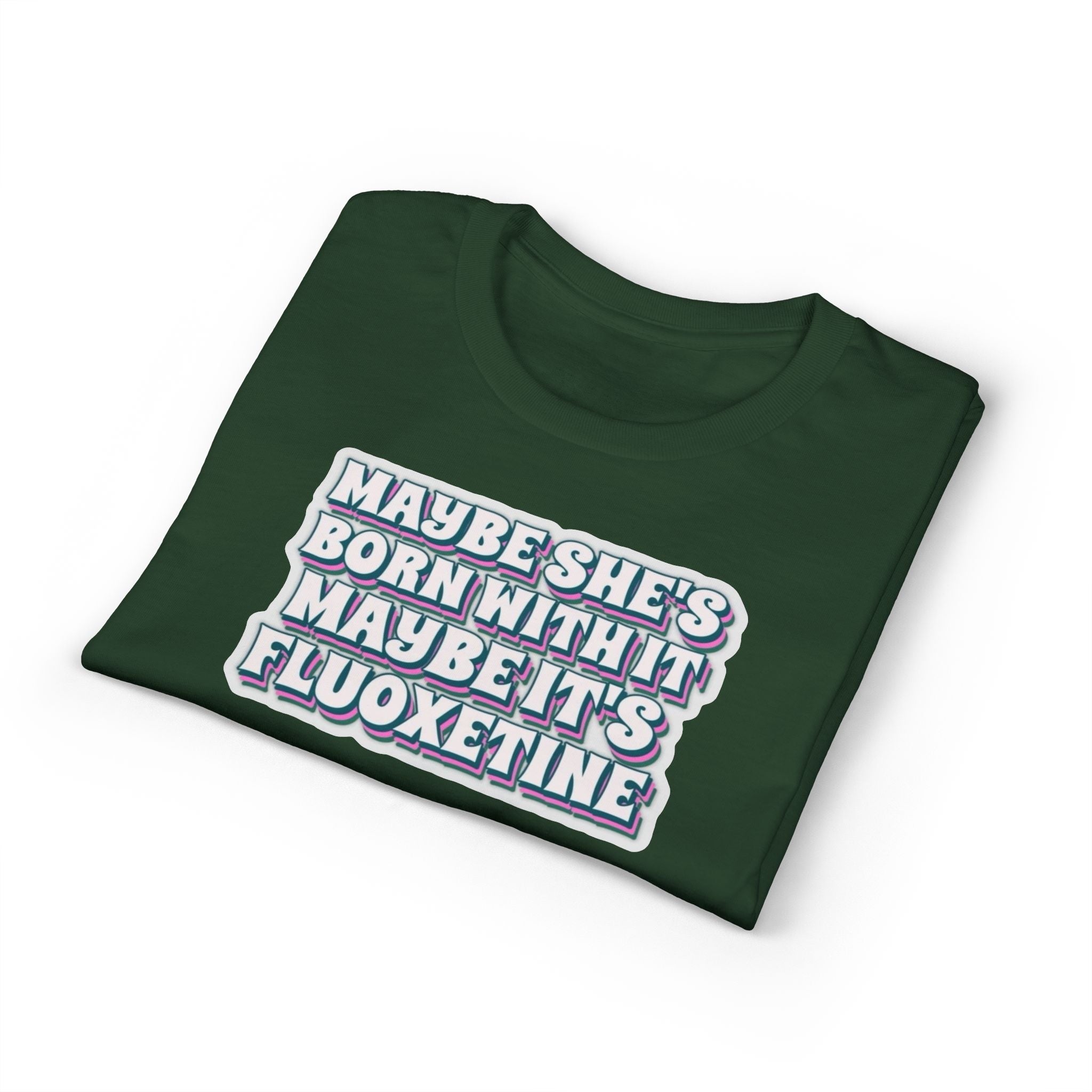 Maybe it’s Fluoxetine Gildan unisex T-Shirt