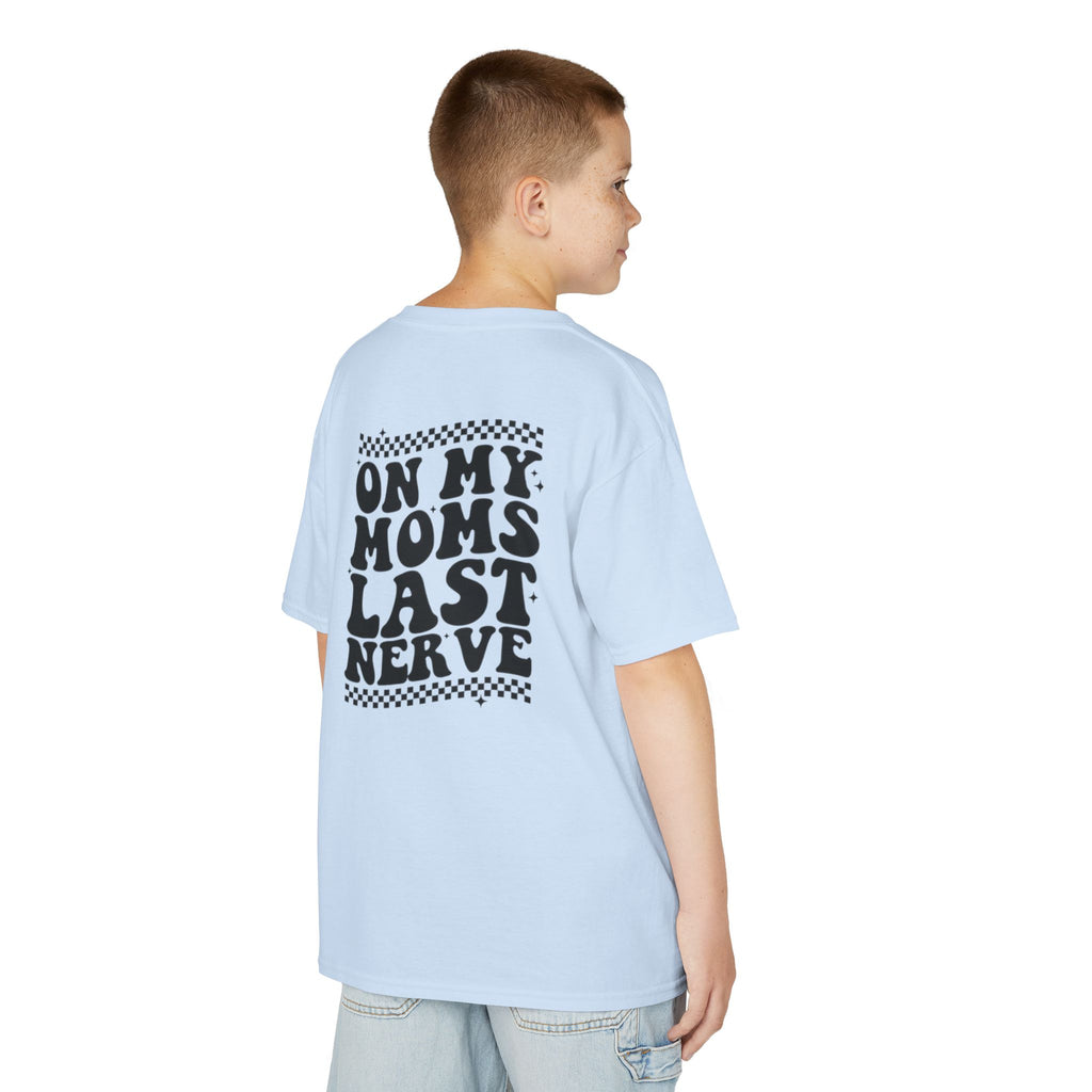 On my Mom’s Last Nerve Kids Tee