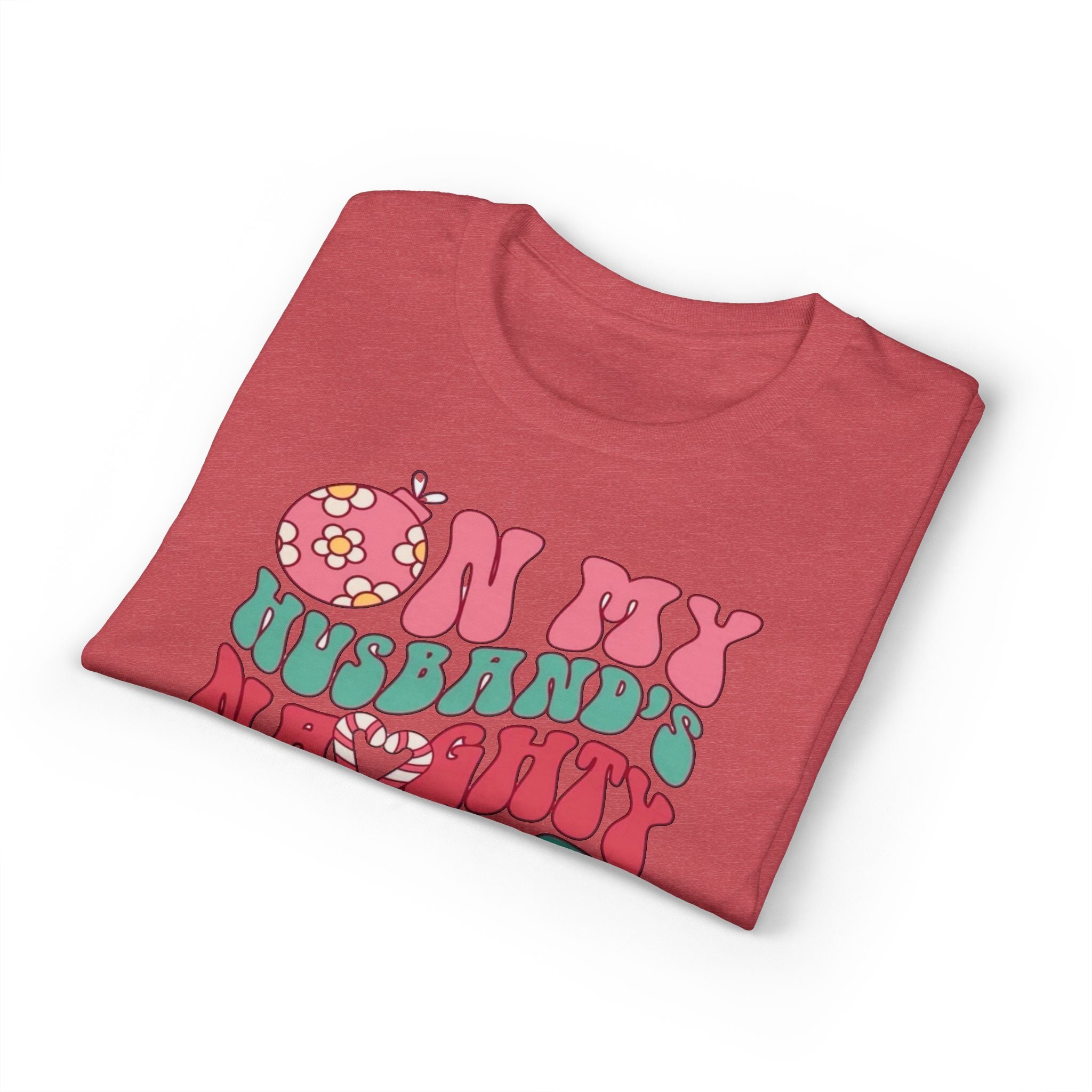 On my Husband’s Naughty List Gildan unisex T-Shirt