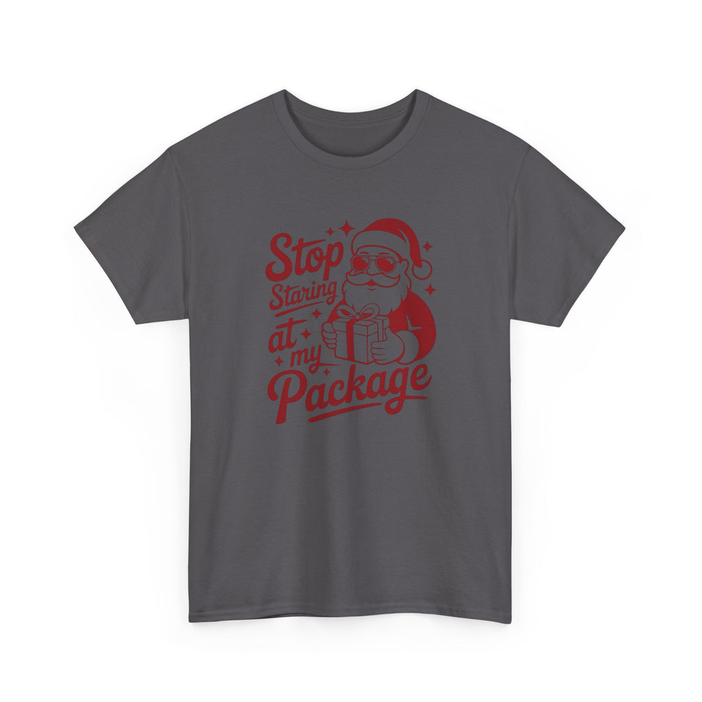 Stop Staring at my Package Gildan T-Shirt
