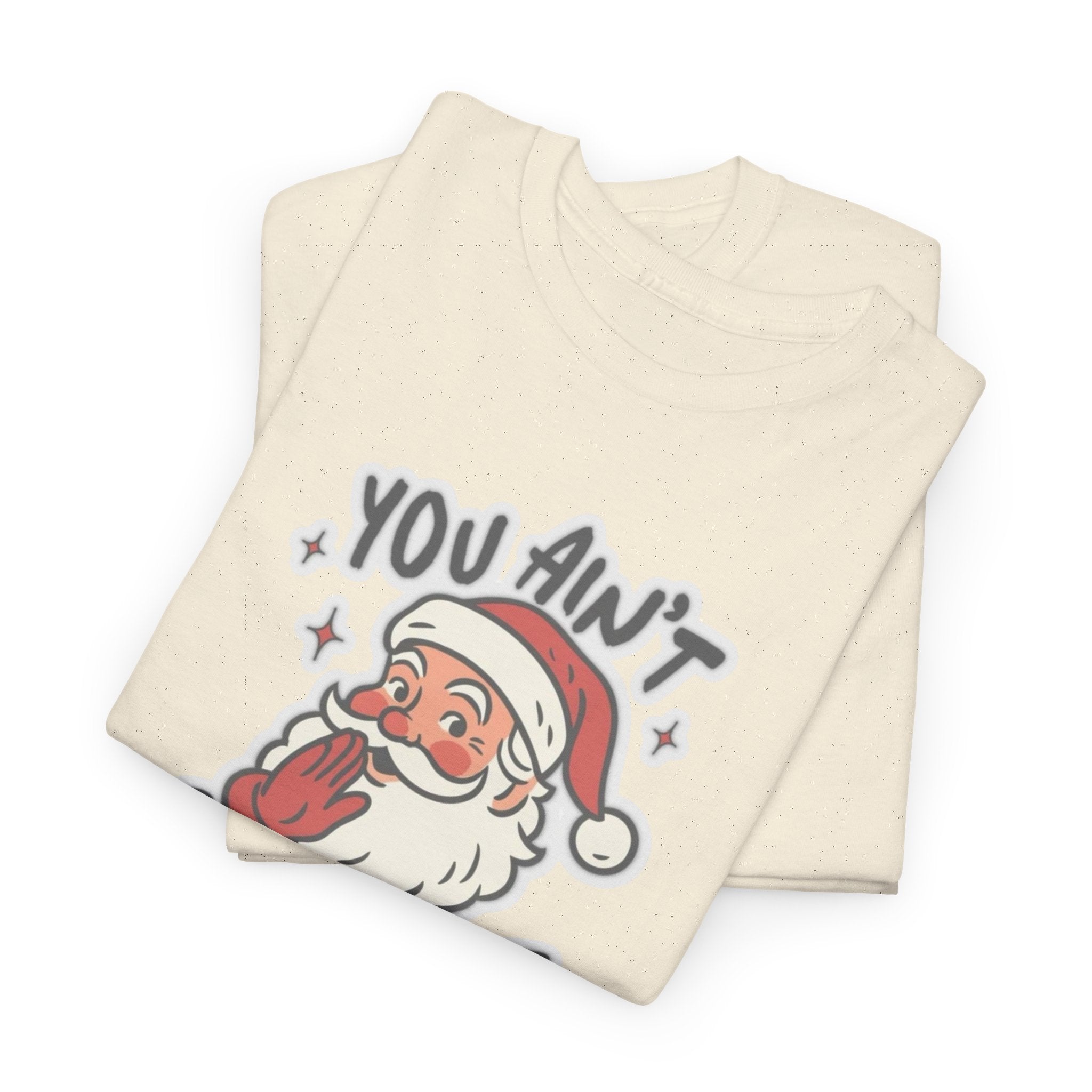 You Ain’t Gettin’ Shit Gildan T-Shirt