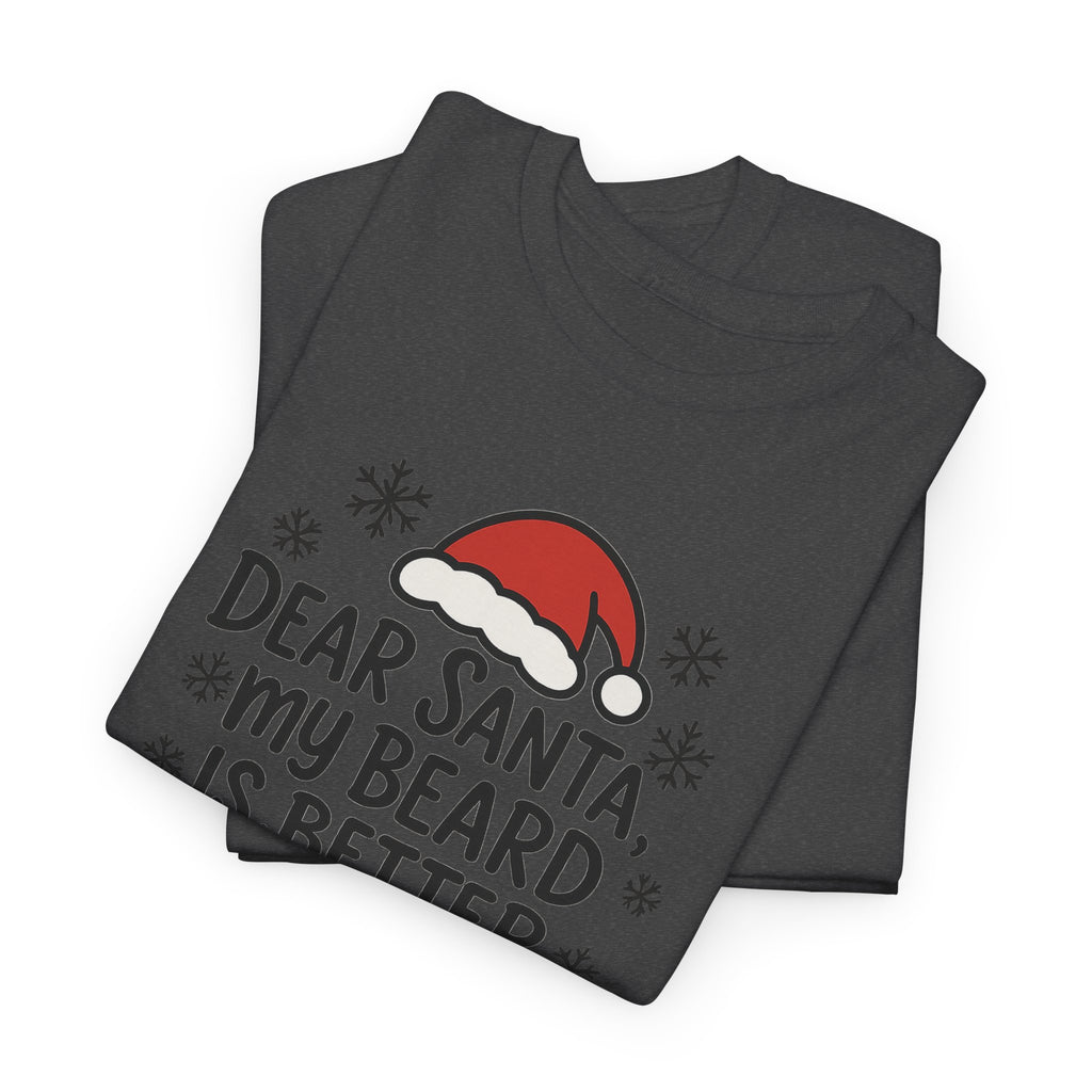 Dear Santa, My beard is Better Gildan T-Shirt