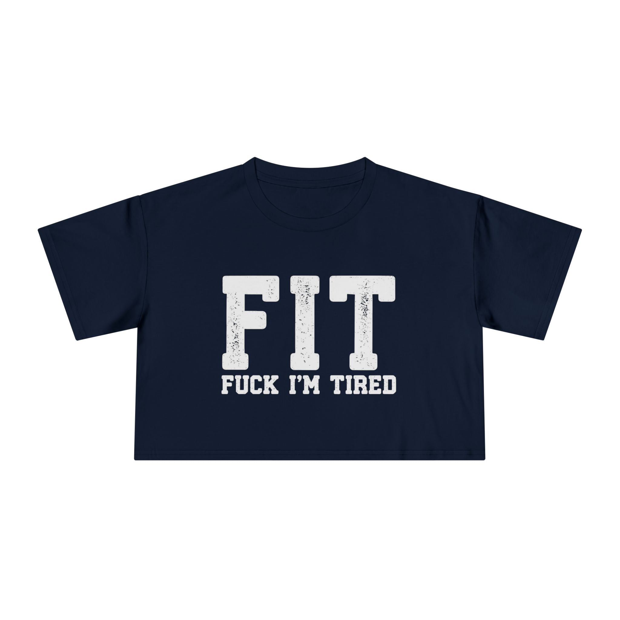 Crop Tee – FIT (Fuck I’m Tired)