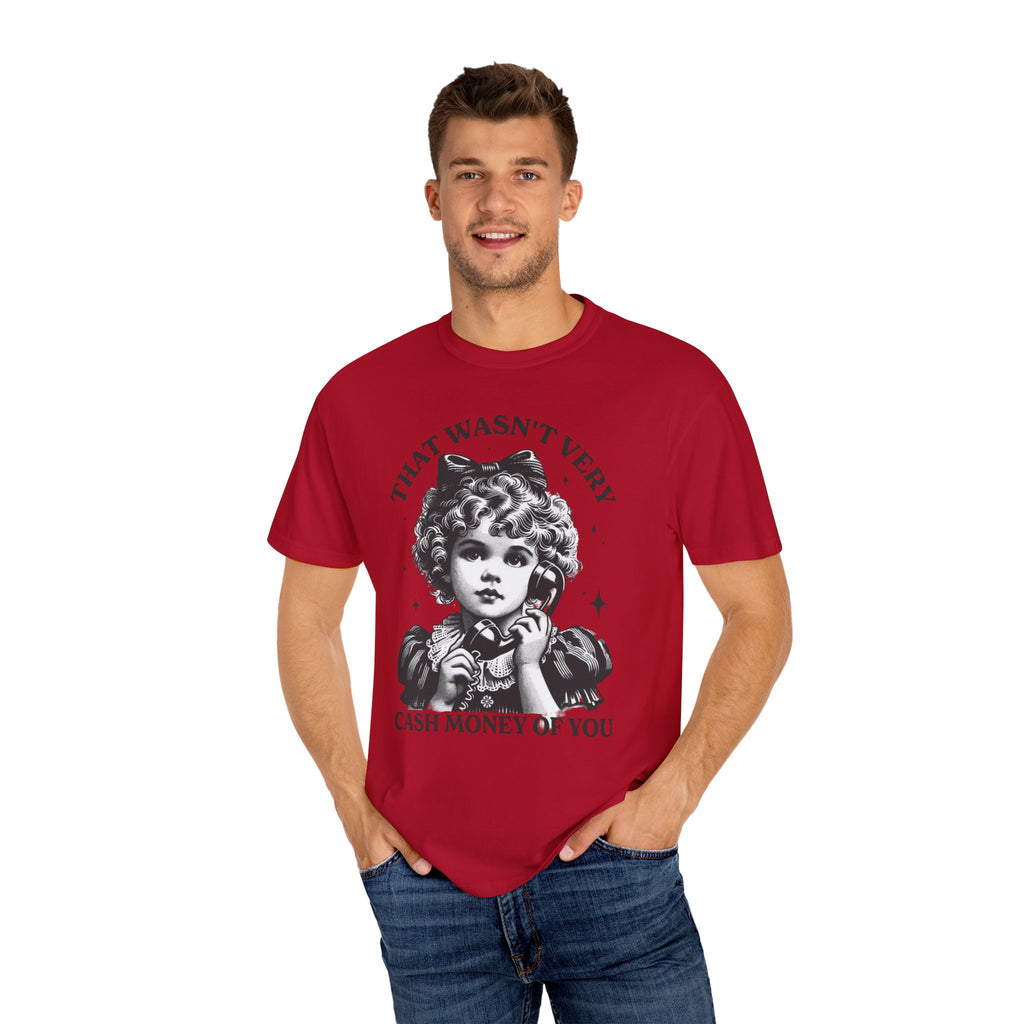 That Wasn’t Very Cash Money Unisex T-Shirt