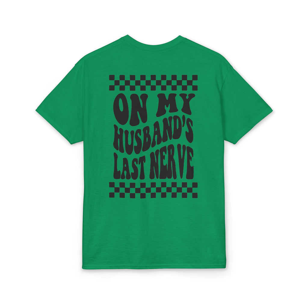 On my Husband’s Last Nerve Gildan unisex T-Shirt