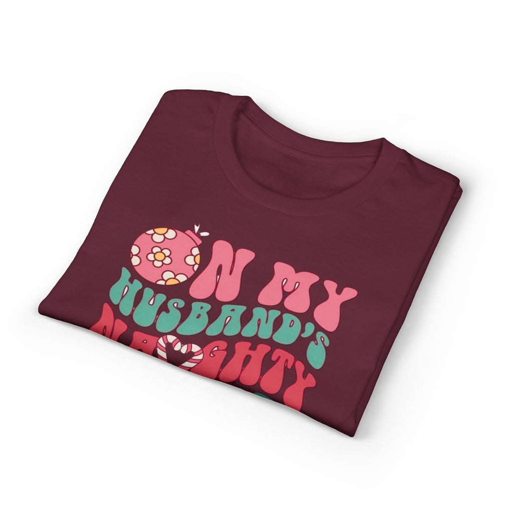 On my Husband’s Naughty List Gildan unisex T-Shirt