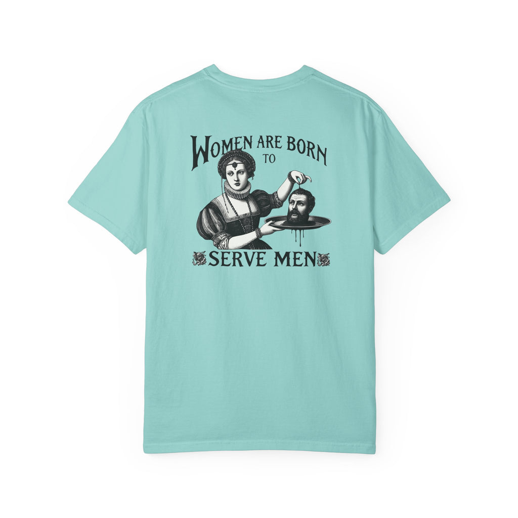 Women are Born to Serve Men Unisex T-Shirt