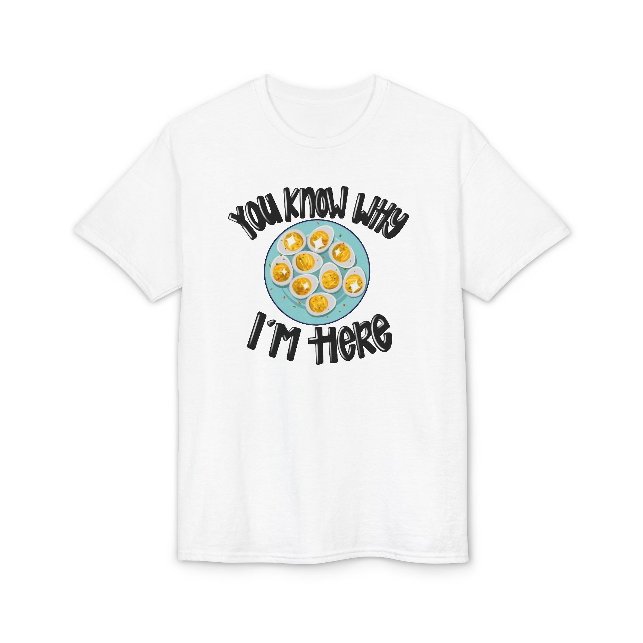 You Know Why I’m Here Gildan unisex T-Shirt