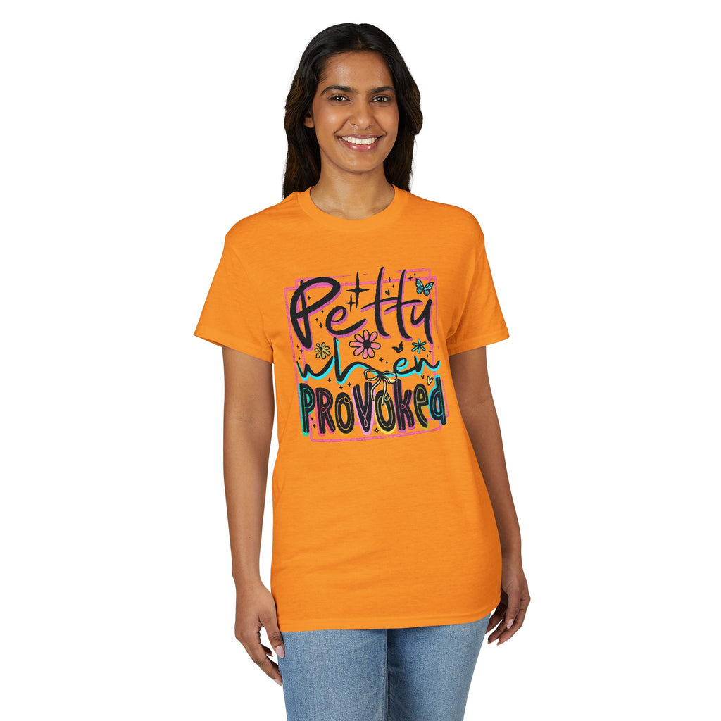Petty When Provoked Gildan unisex T-Shirt
