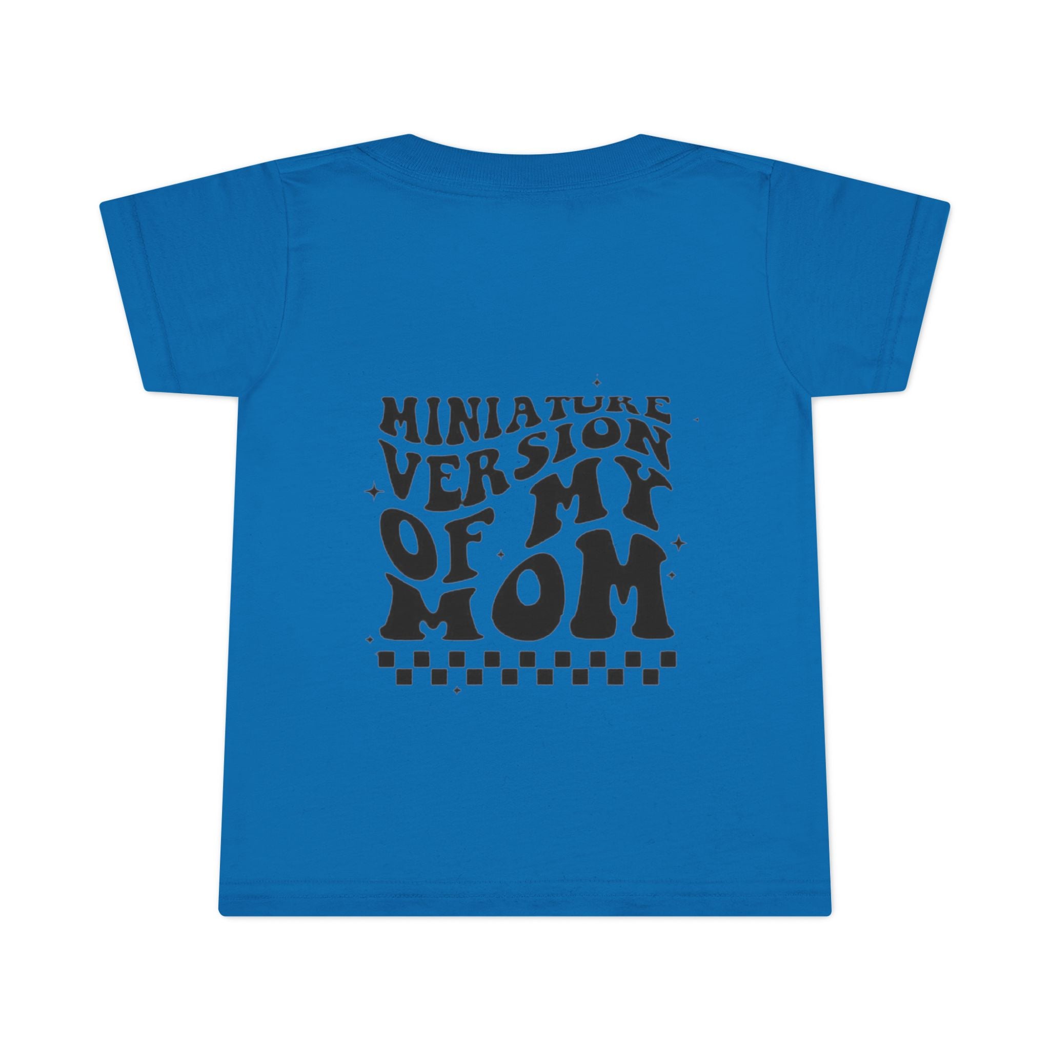 Mini Version of Mom Toddler T-Shirt