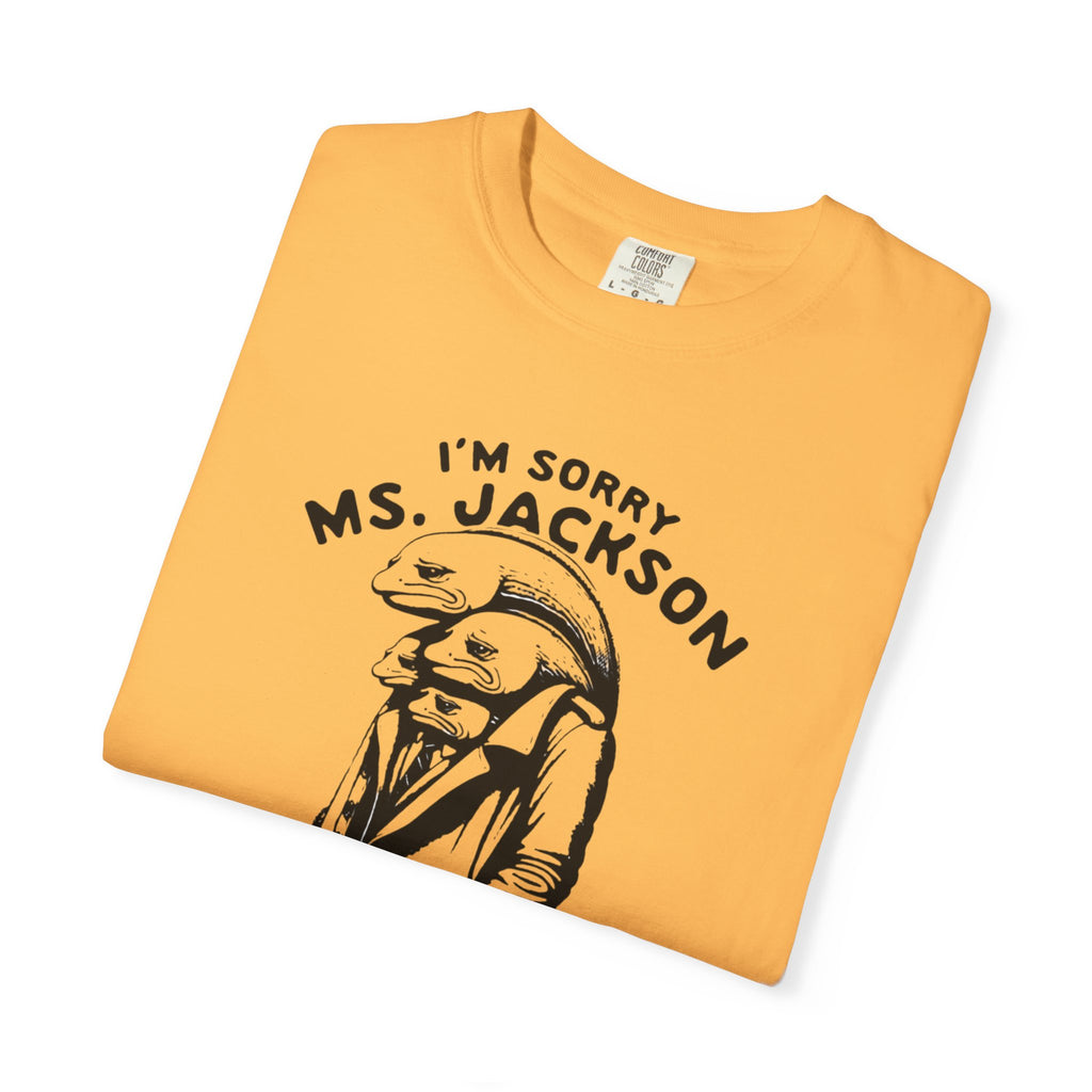 Sorry Ms.Jackson Unisex T-Shirt