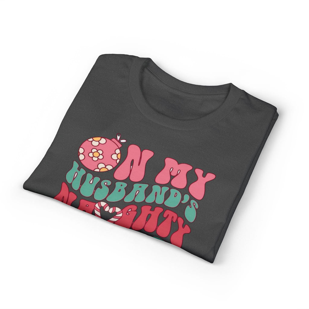 On my Husband’s Naughty List Gildan unisex T-Shirt