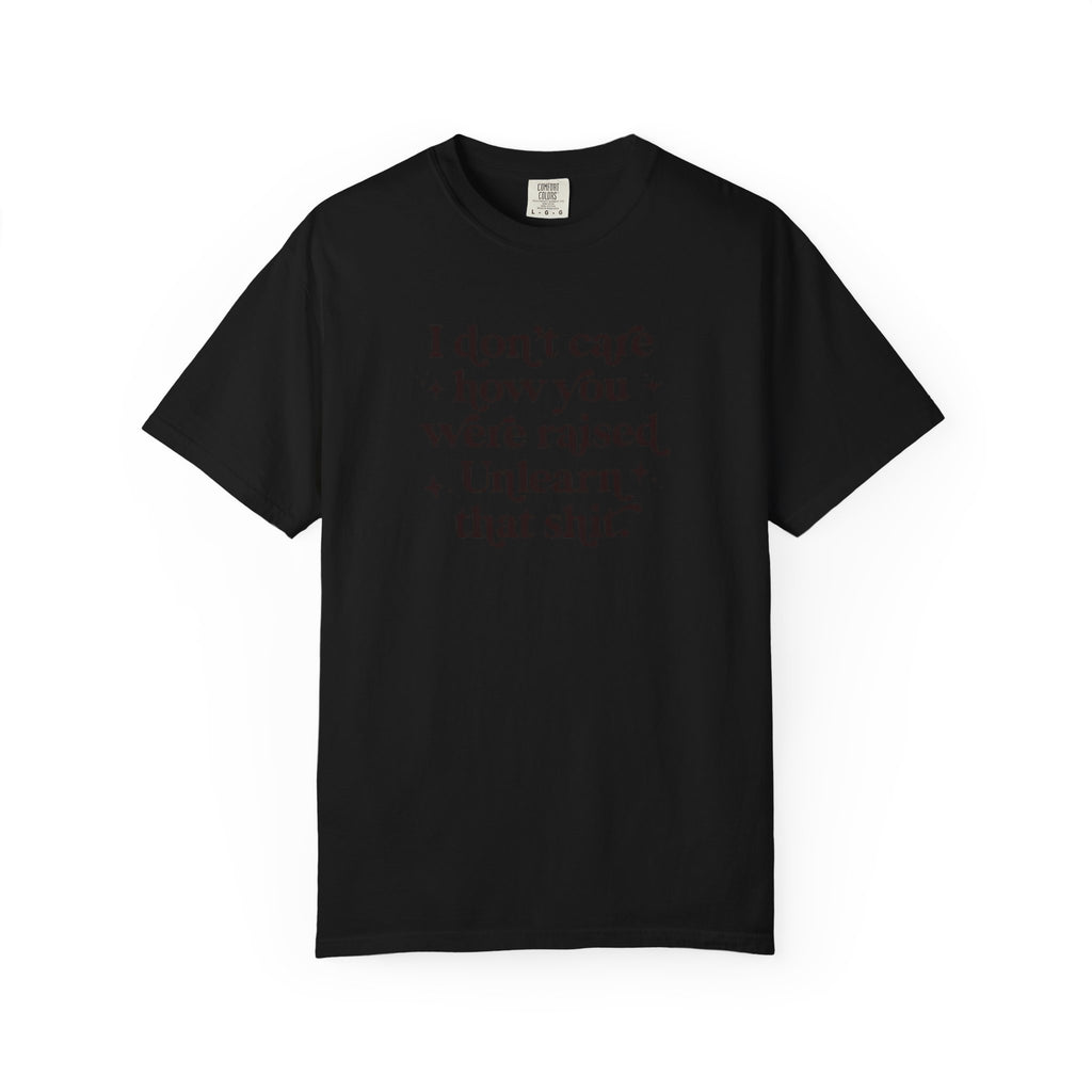 I Don’t Care/ Unlearn That Unisex T-Shirt