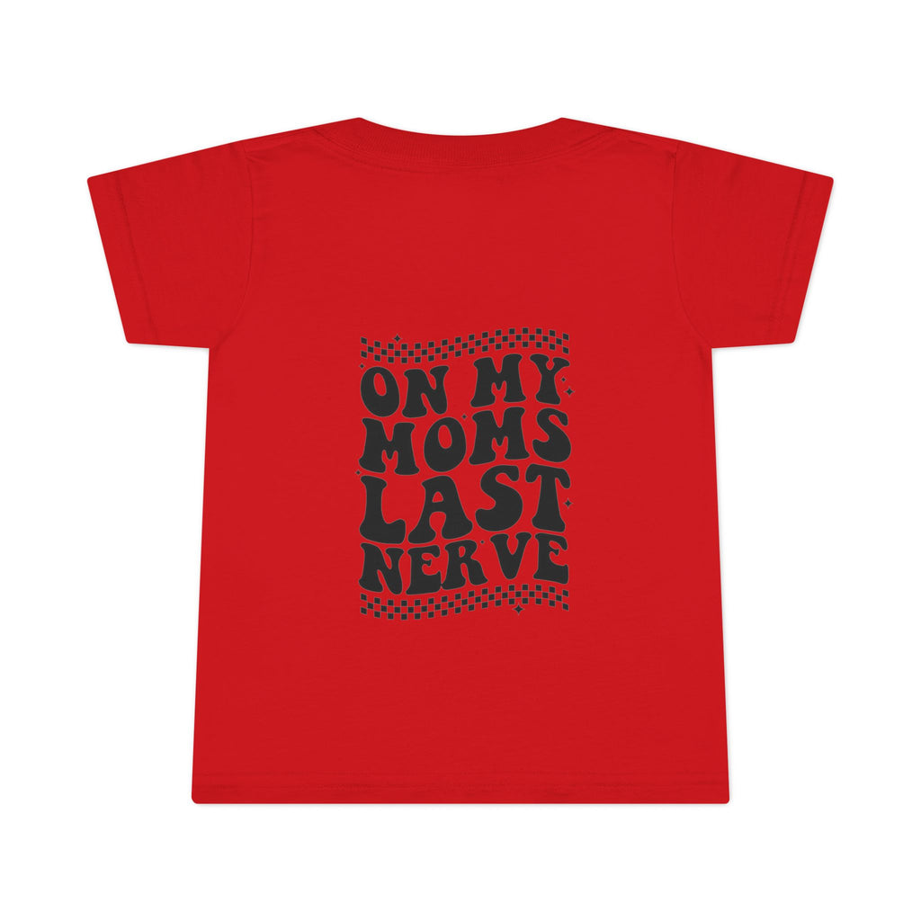 On Mom’s Last Nerve Toddler T-Shirt