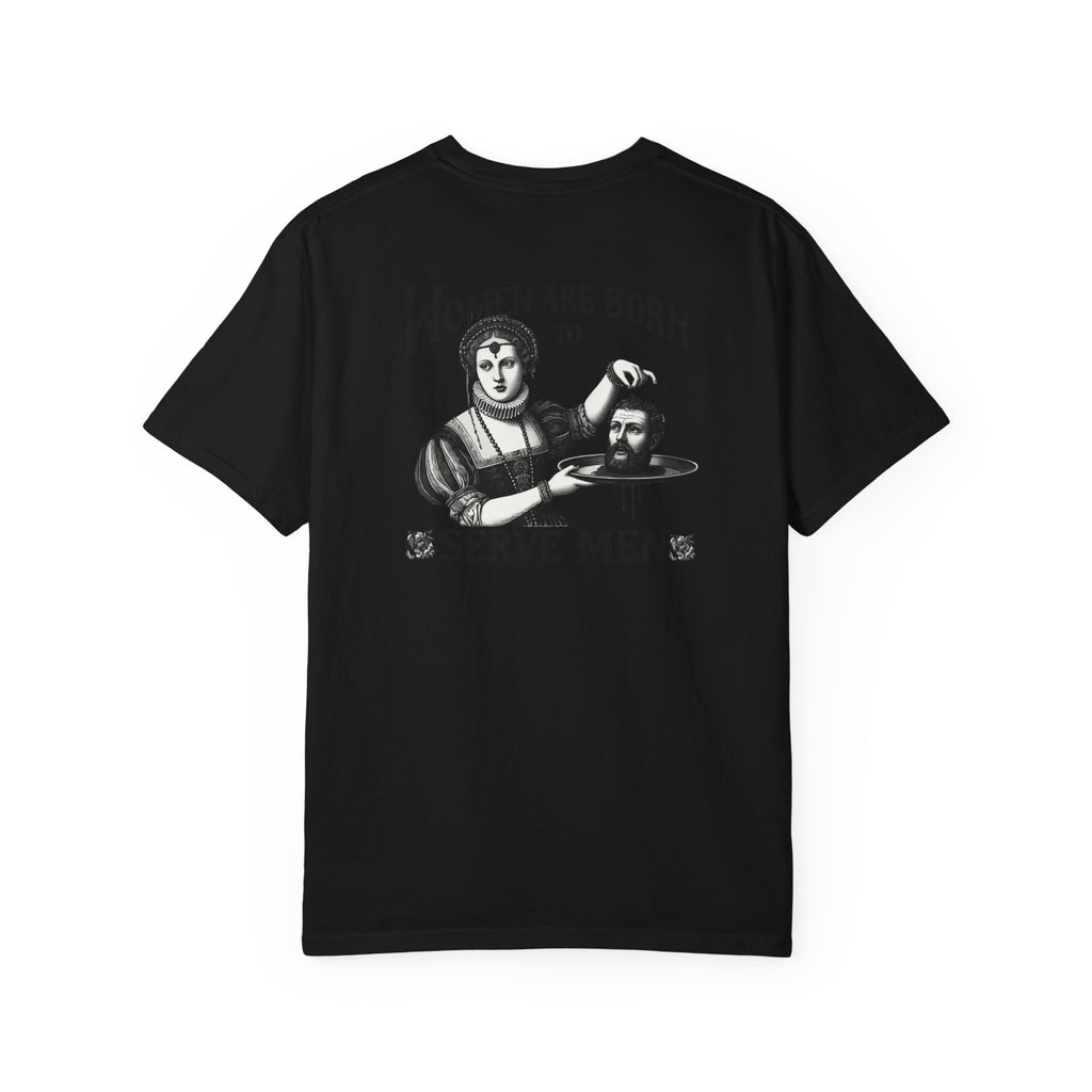 Women are Born to Serve Men Unisex T-Shirt