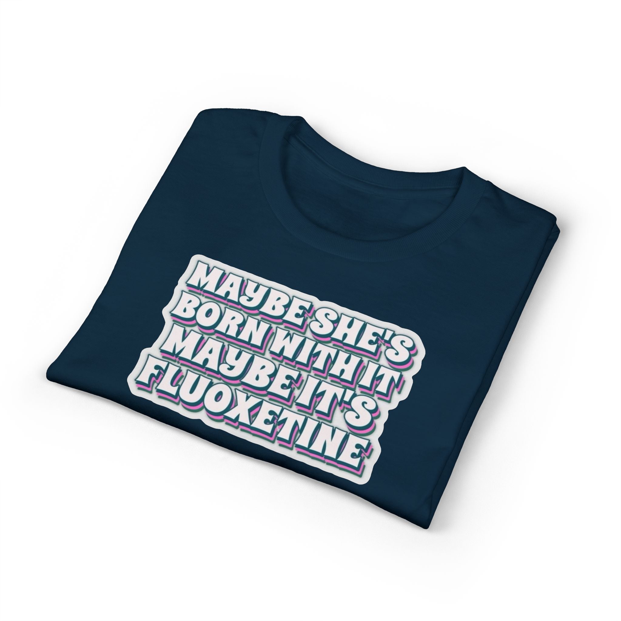 Maybe it’s Fluoxetine Gildan unisex T-Shirt