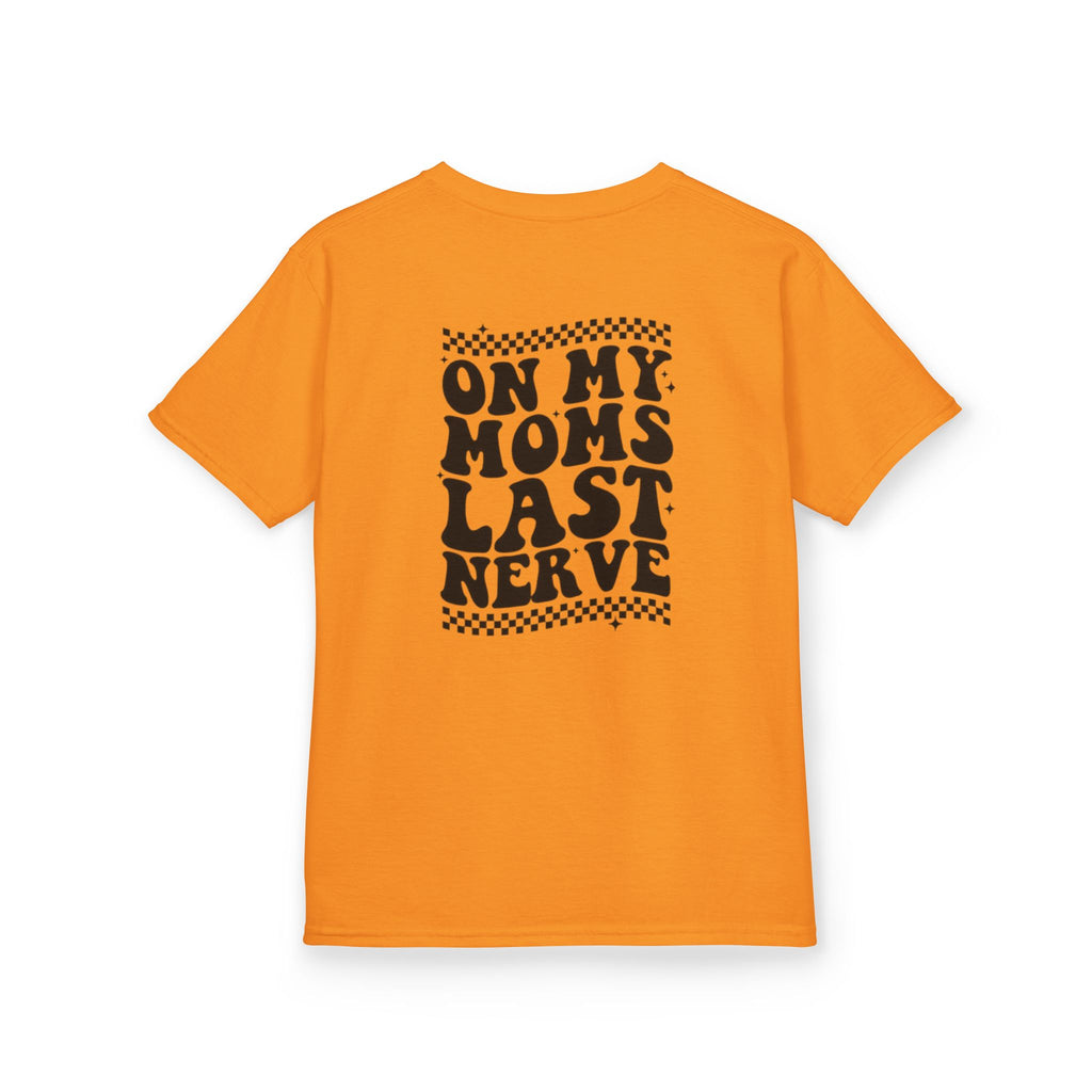 On my Mom’s Last Nerve Kids Tee