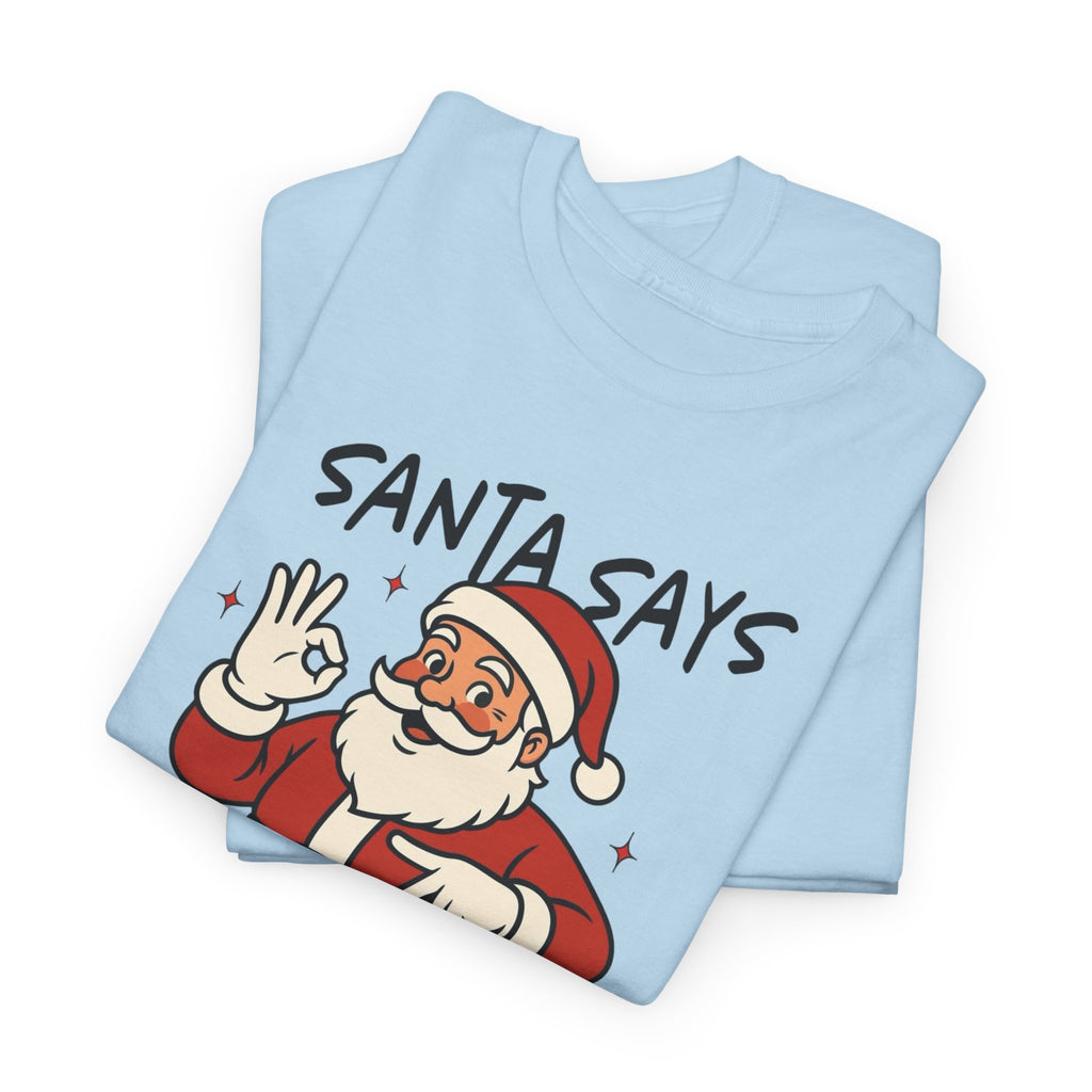 Santa Says 6 7 Gildan T-Shirt