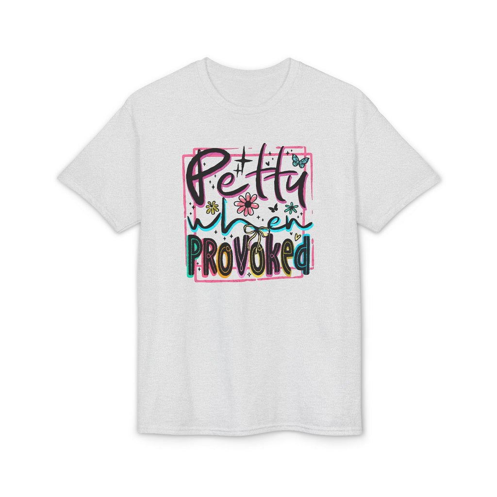 Petty When Provoked Gildan unisex T-Shirt