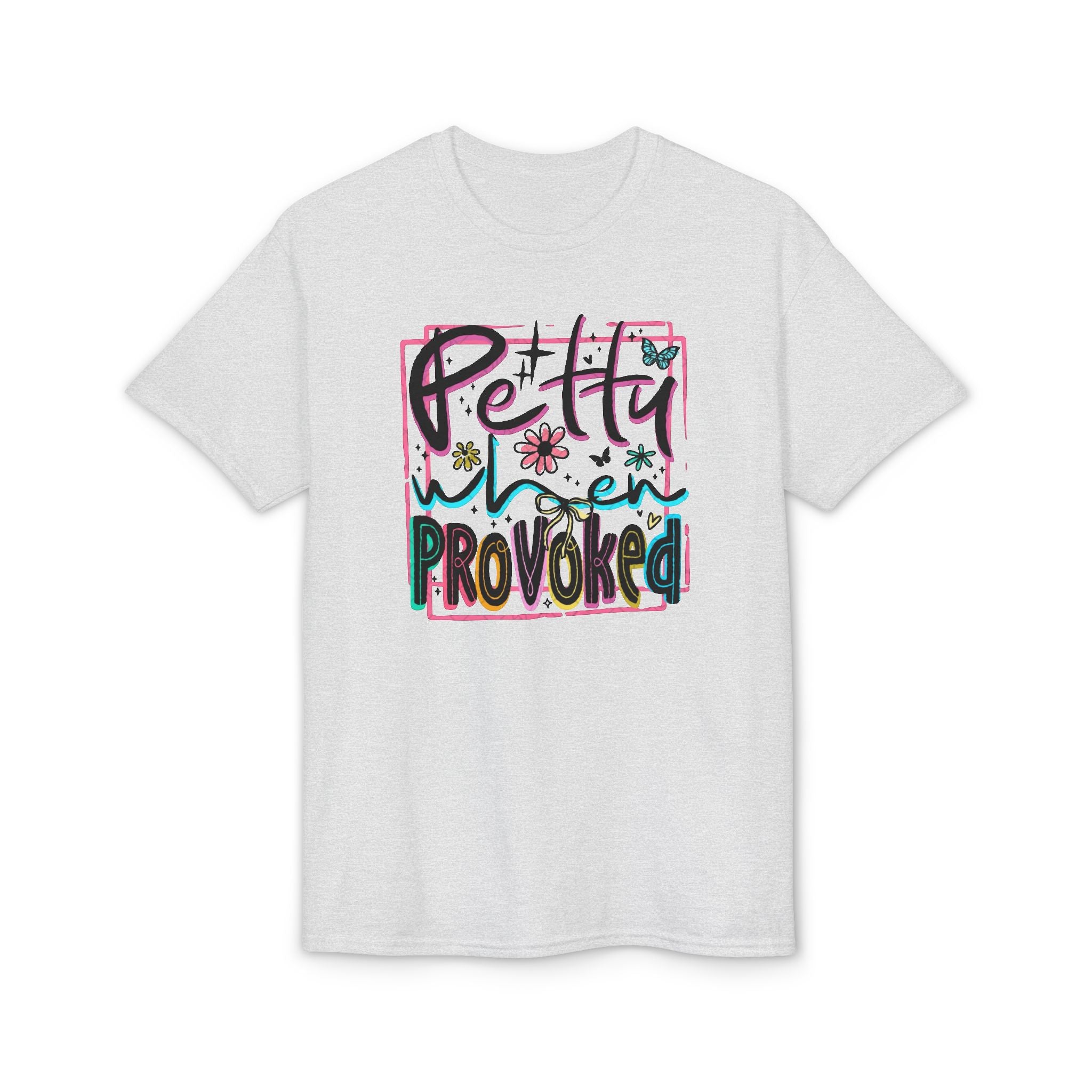 Petty When Provoked Gildan unisex T-Shirt