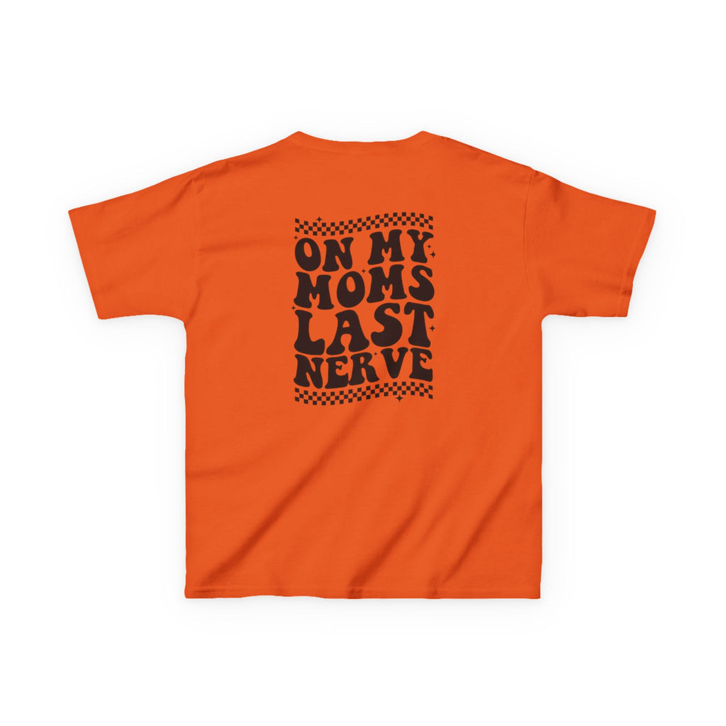 On my Mom’s Last Nerve Kids Tee