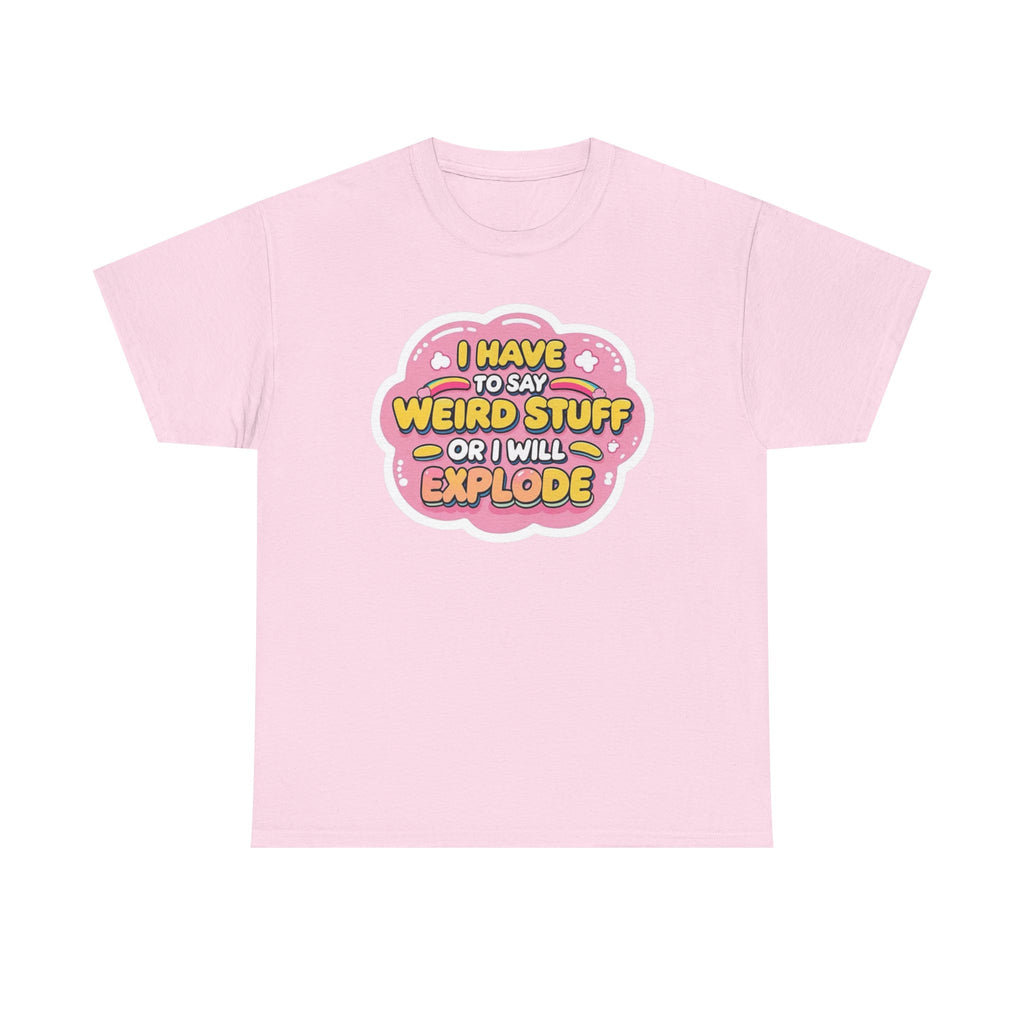Weird or I’ll Explode Gildan T-Shirt