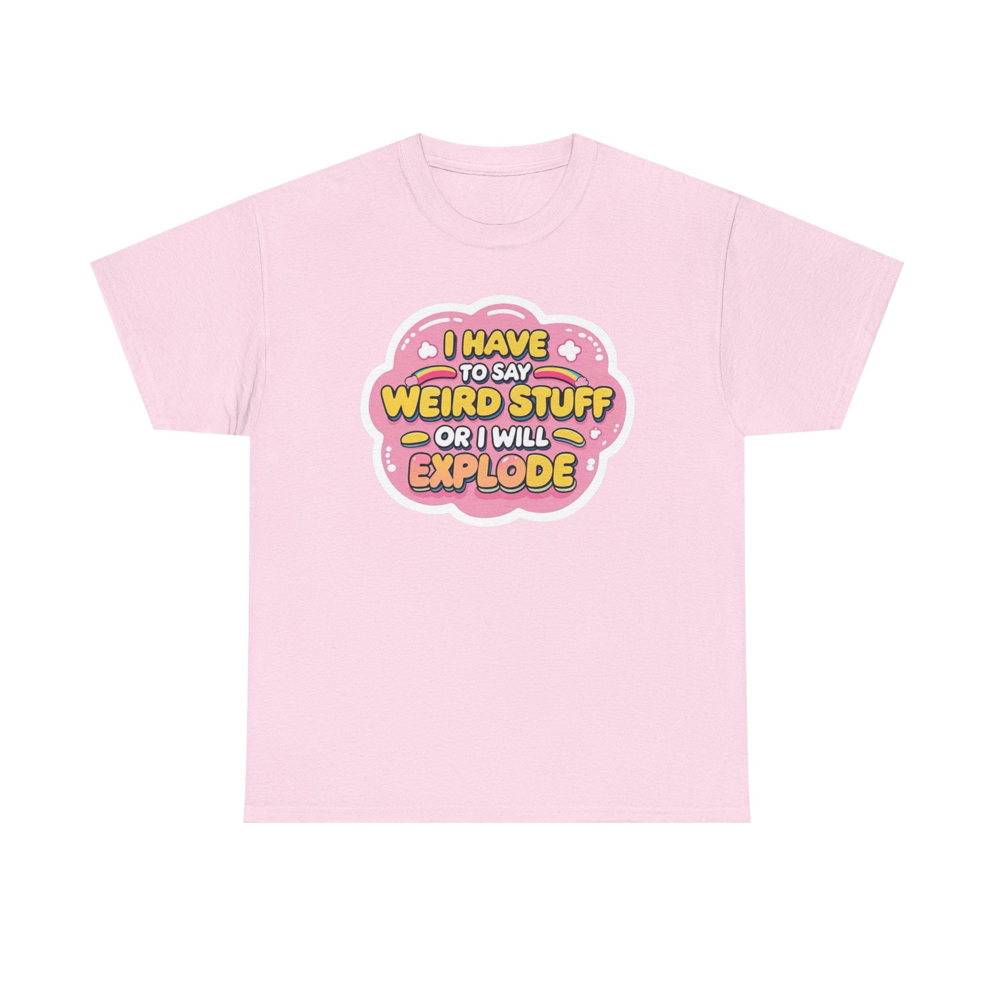 Weird or I’ll Explode Gildan T-Shirt