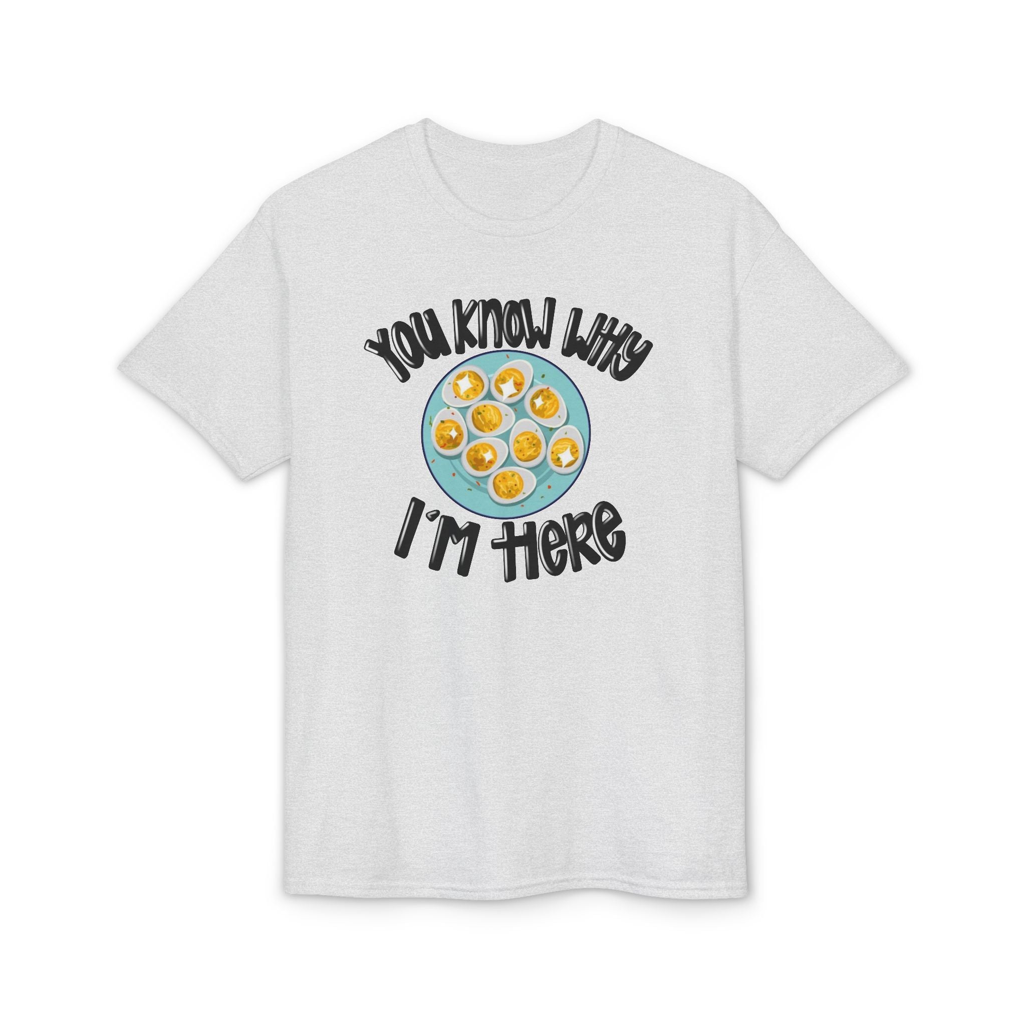 You Know Why I’m Here Gildan unisex T-Shirt