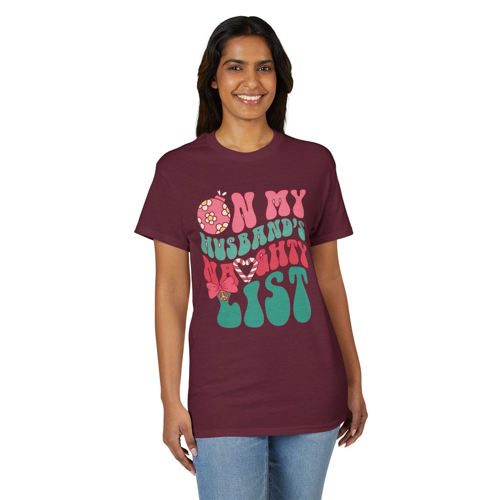 On my Husband’s Naughty List Gildan unisex T-Shirt