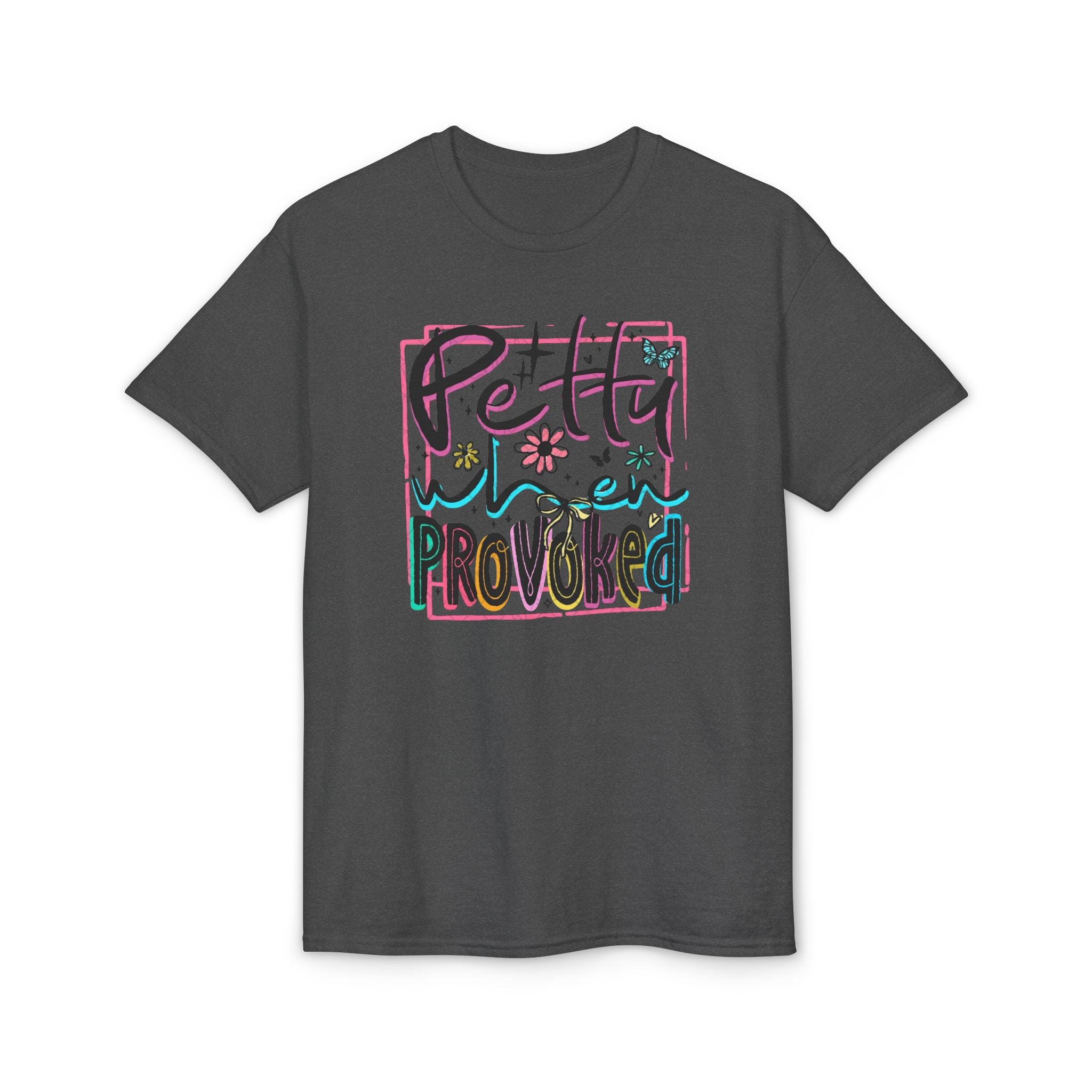 Petty When Provoked Gildan unisex T-Shirt