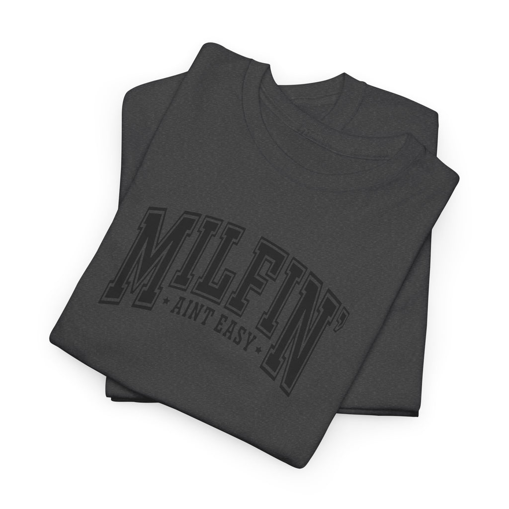 Milfin’ Ain’t Easy Gildan unisex T-Shirt