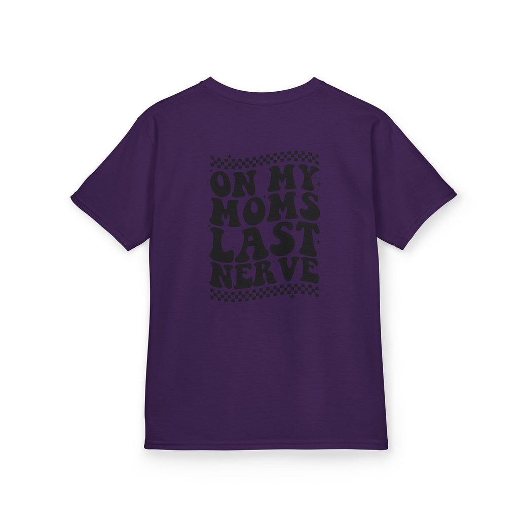 On my Mom’s Last Nerve Kids Tee