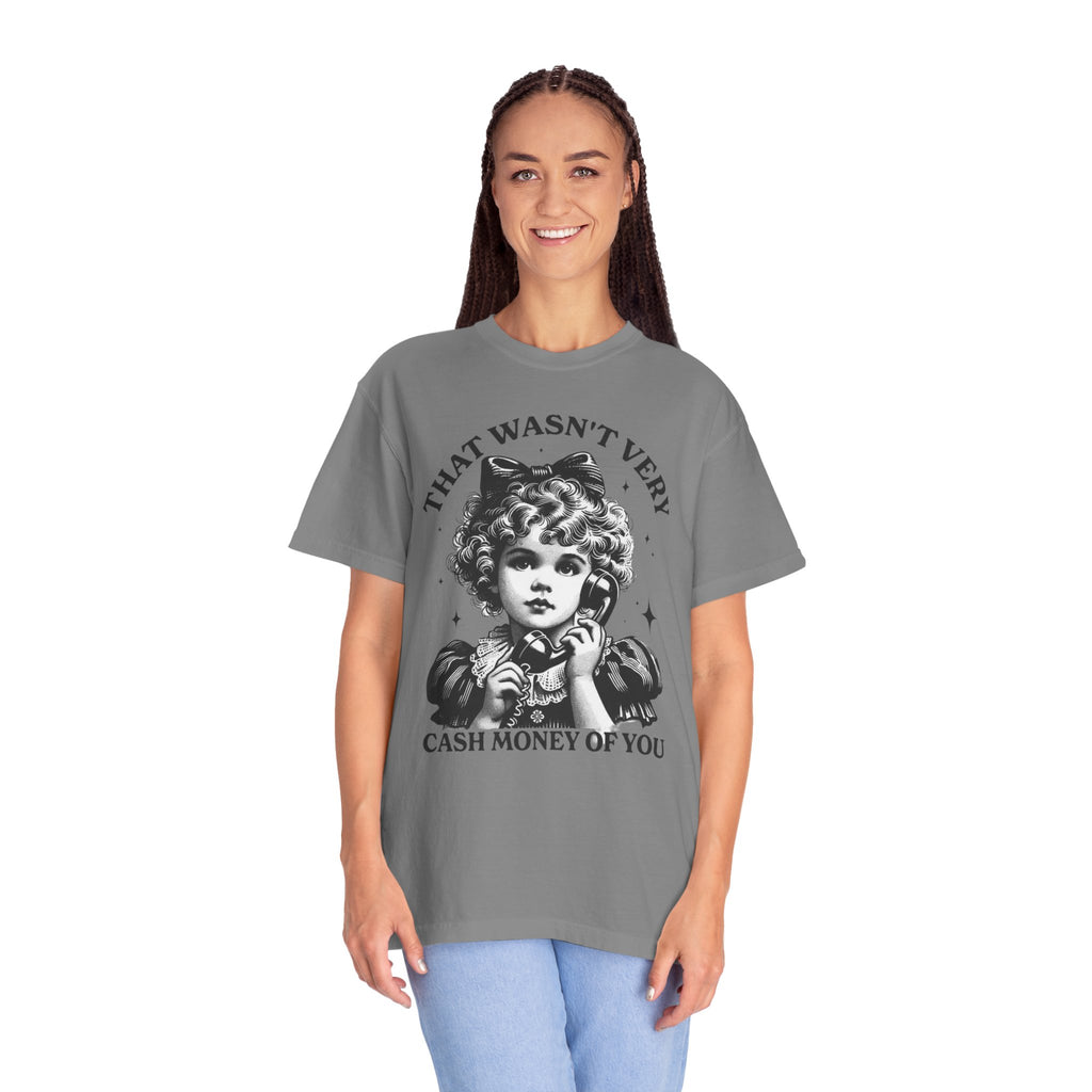 That Wasn’t Very Cash Money Unisex T-Shirt