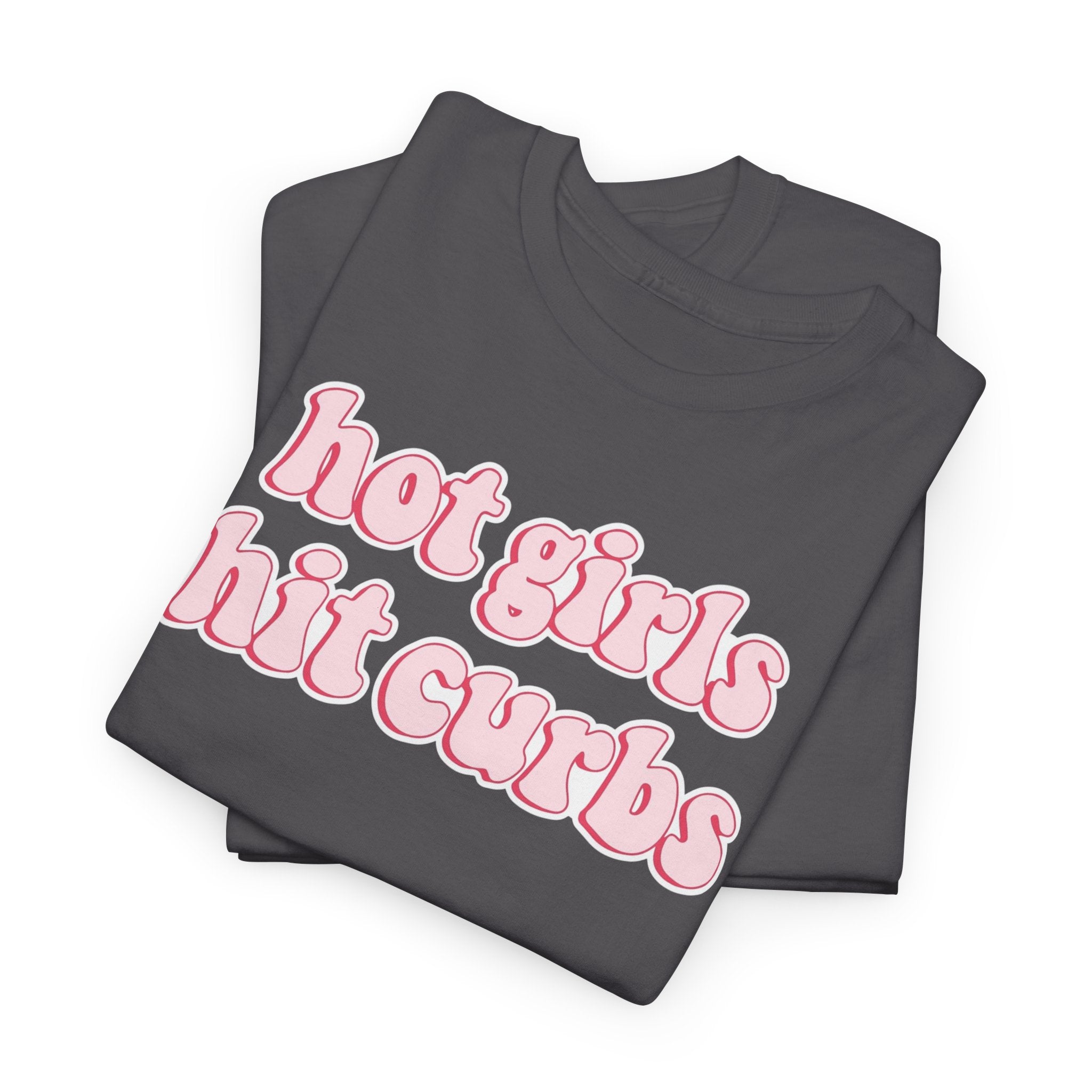 Hot Girls Hit Curbs Gildan T-Shirt