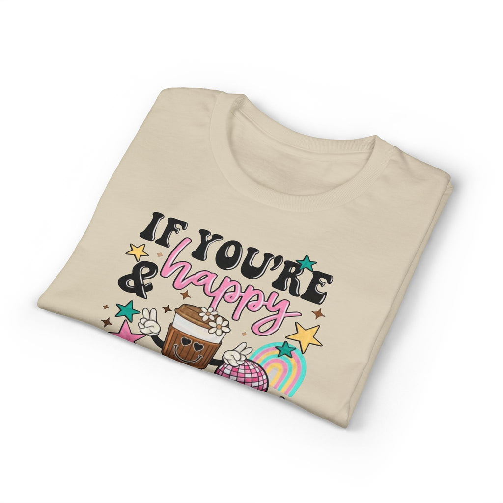 If You’re Happy it’s your Meds Gildan unisex T-Shirt