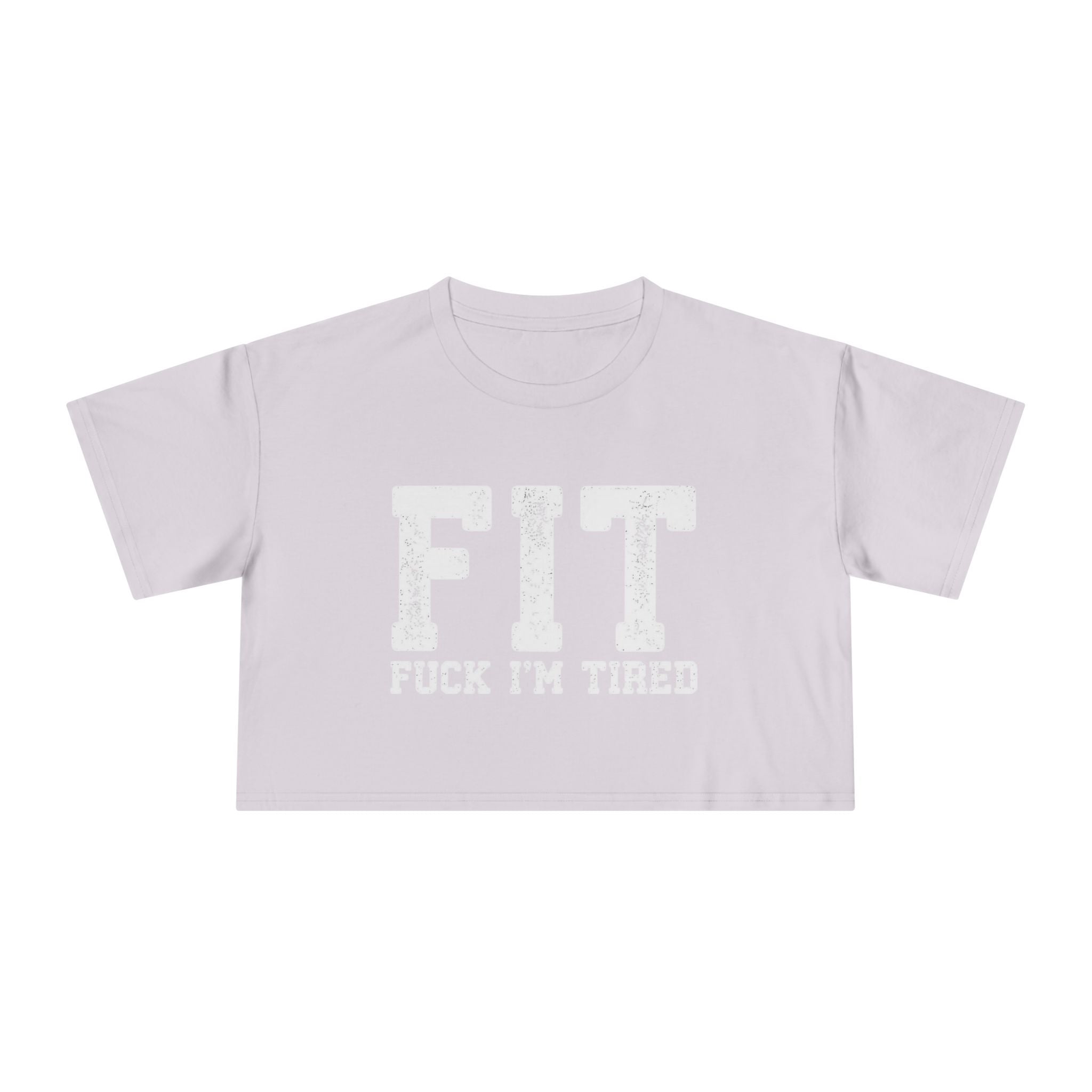Crop Tee – FIT (Fuck I’m Tired)