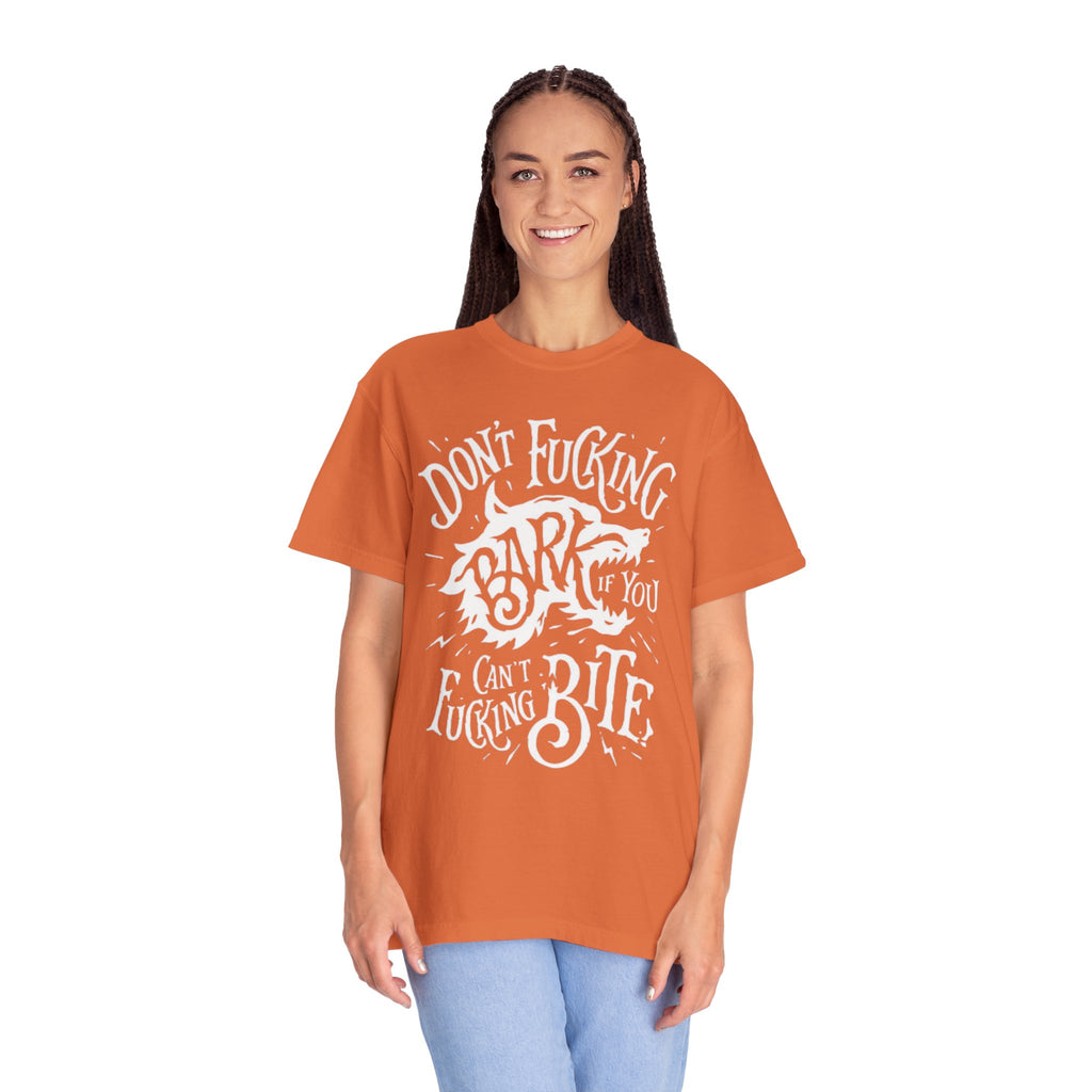 Don’t Bark if you can’t Bite Unisex T-Shirt