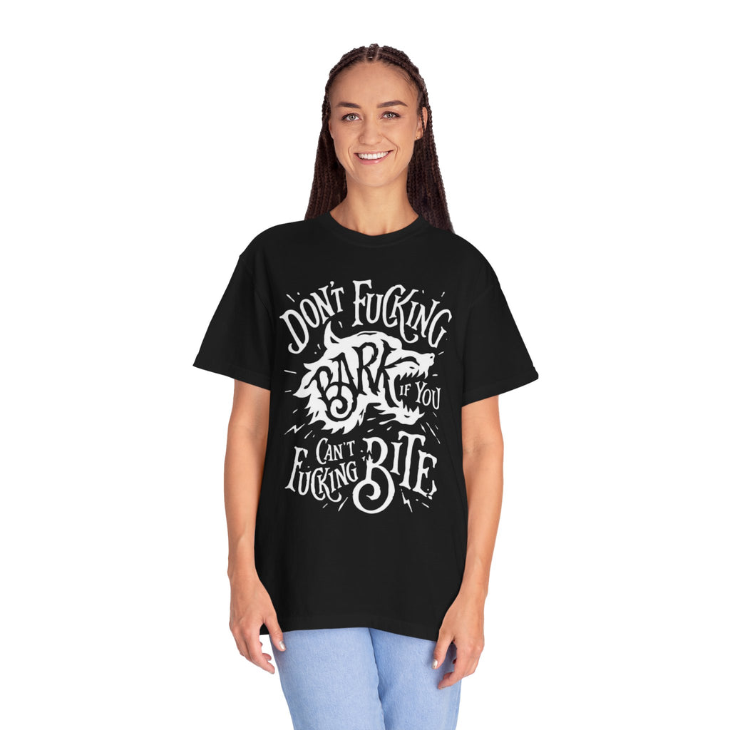 Don’t Bark if you can’t Bite Unisex T-Shirt