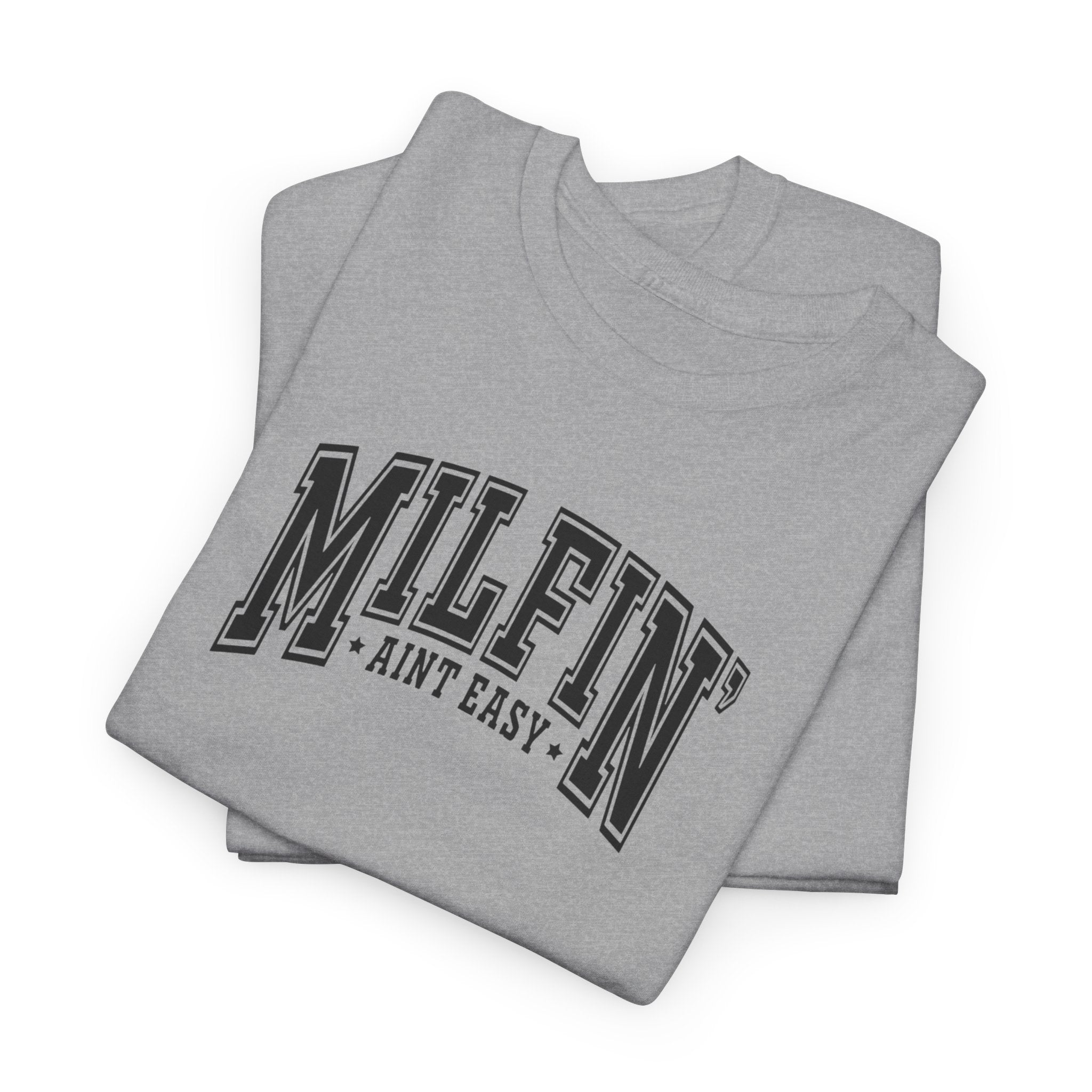 Milfin’ Ain’t Easy Gildan unisex T-Shirt