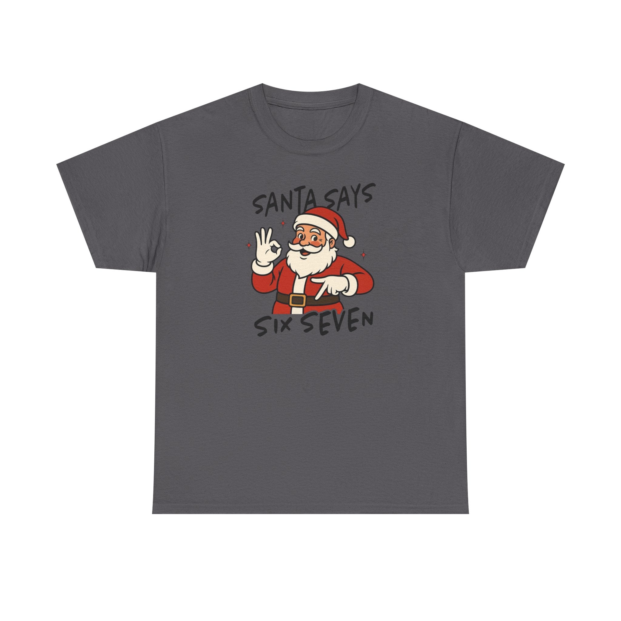 Santa Says 6 7 Gildan T-Shirt