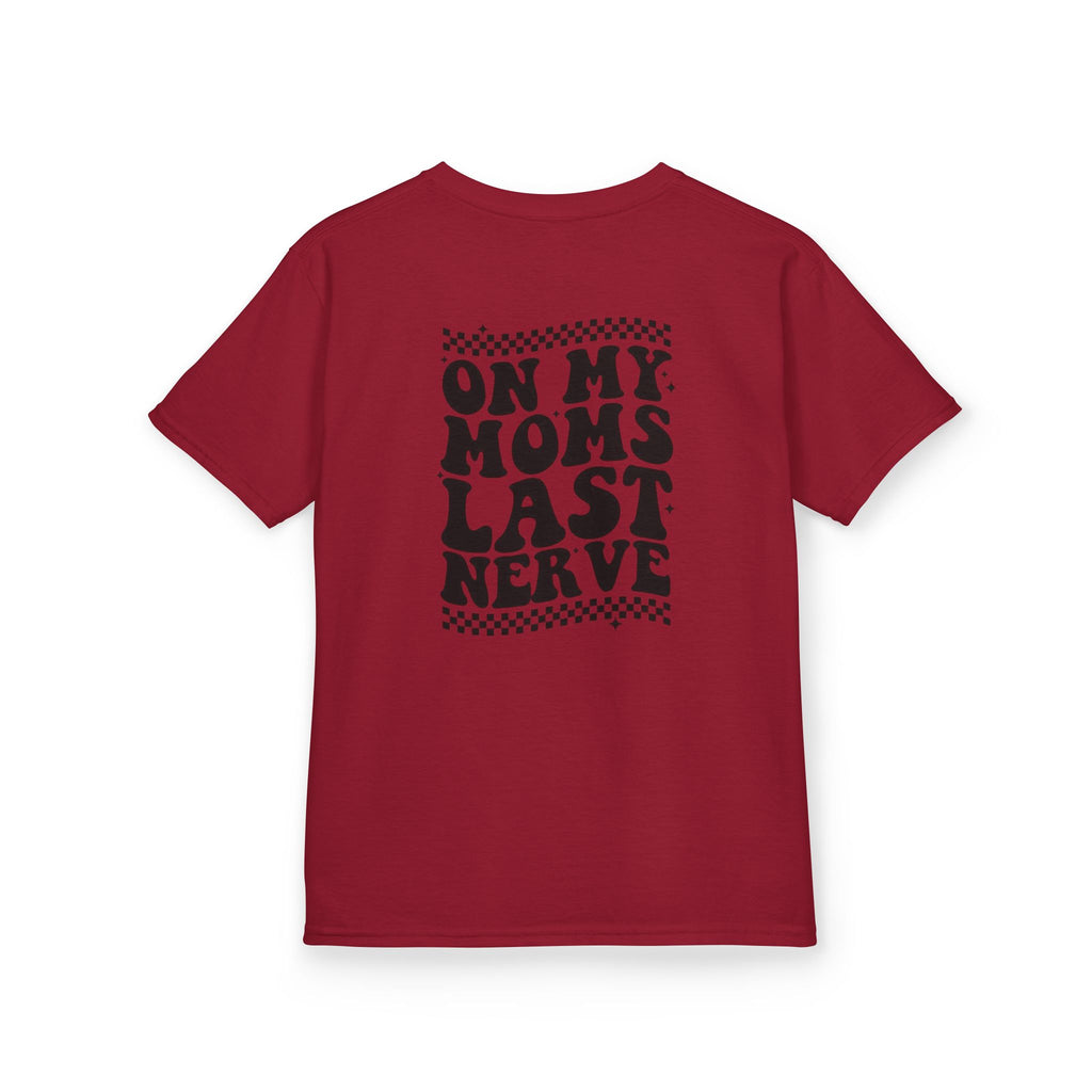 On my Mom’s Last Nerve Kids Tee